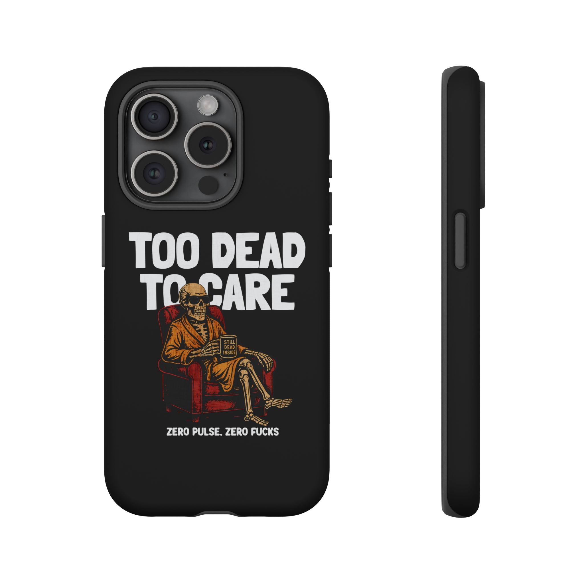 Too Dead to Care! Phone Case