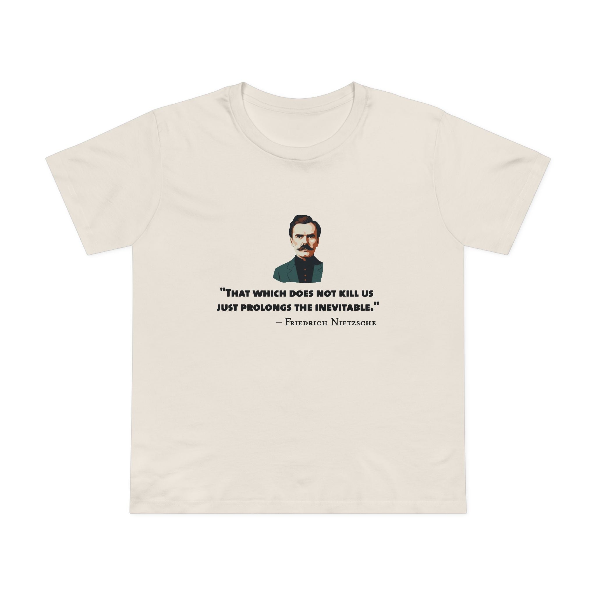 Which does does not kill us - Nietzsche Women’s T-Shirt