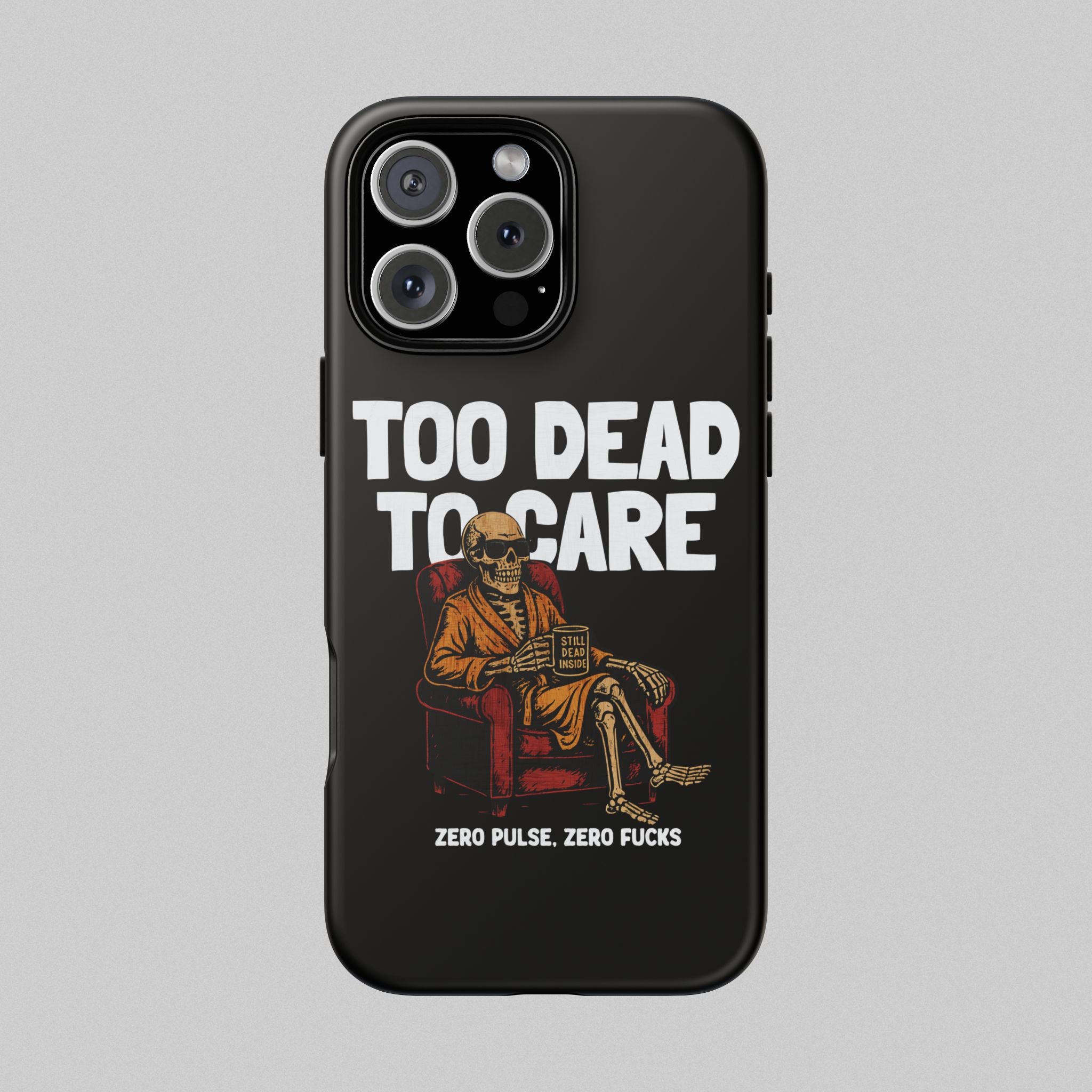 Too Dead to Care! Phone Case