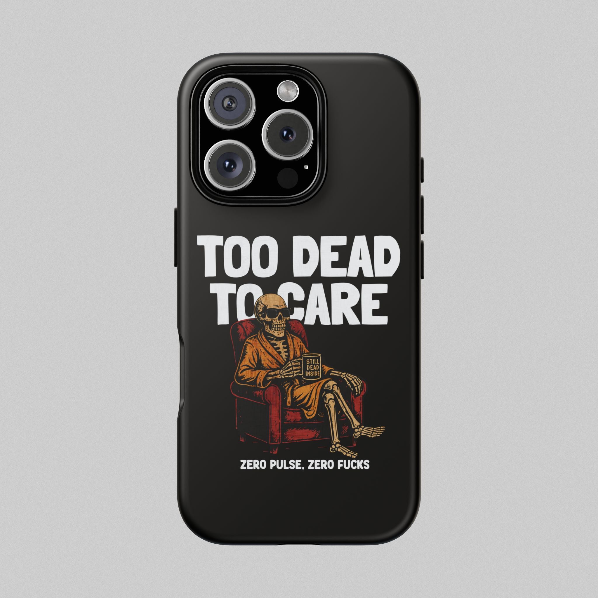 Too Dead to Care! Phone Case
