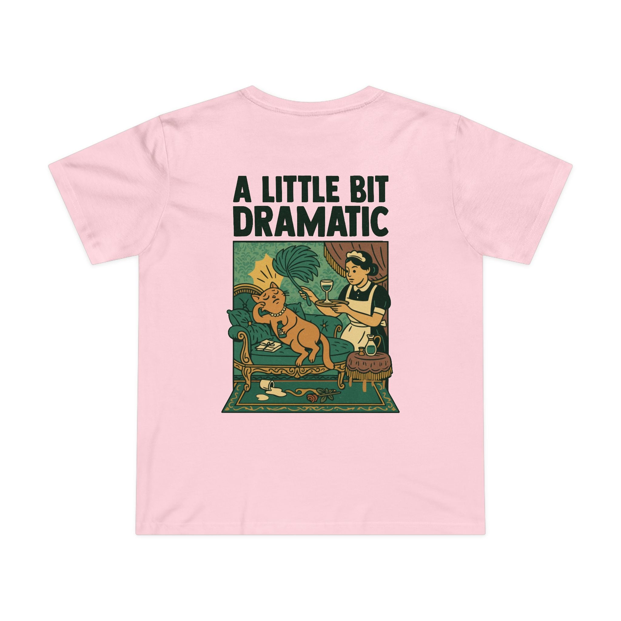 A Little Bit Dramatic! Women’s T-Shirt