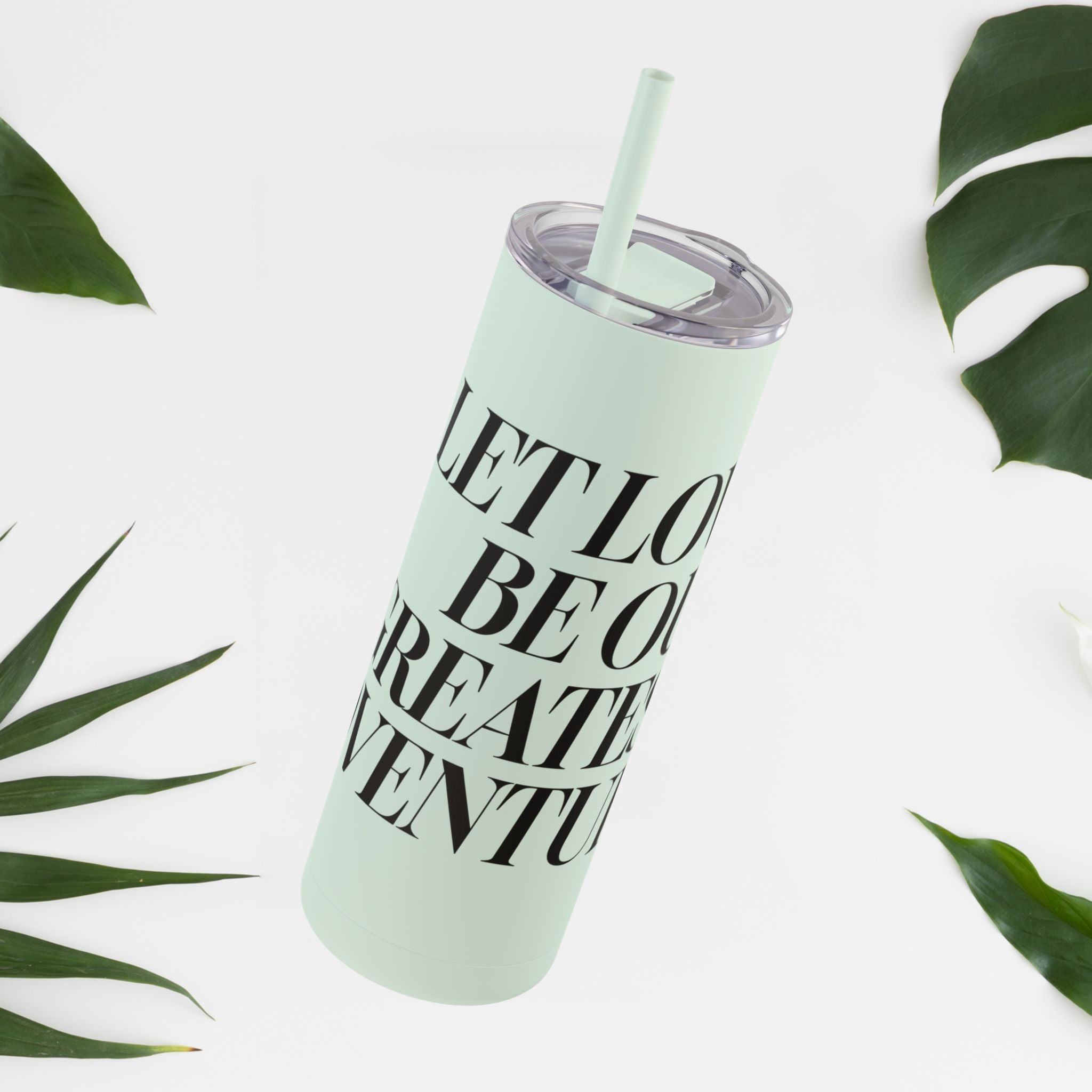 Let Love Be Your Greatest Adventure! Skinny Tumbler (20oz)