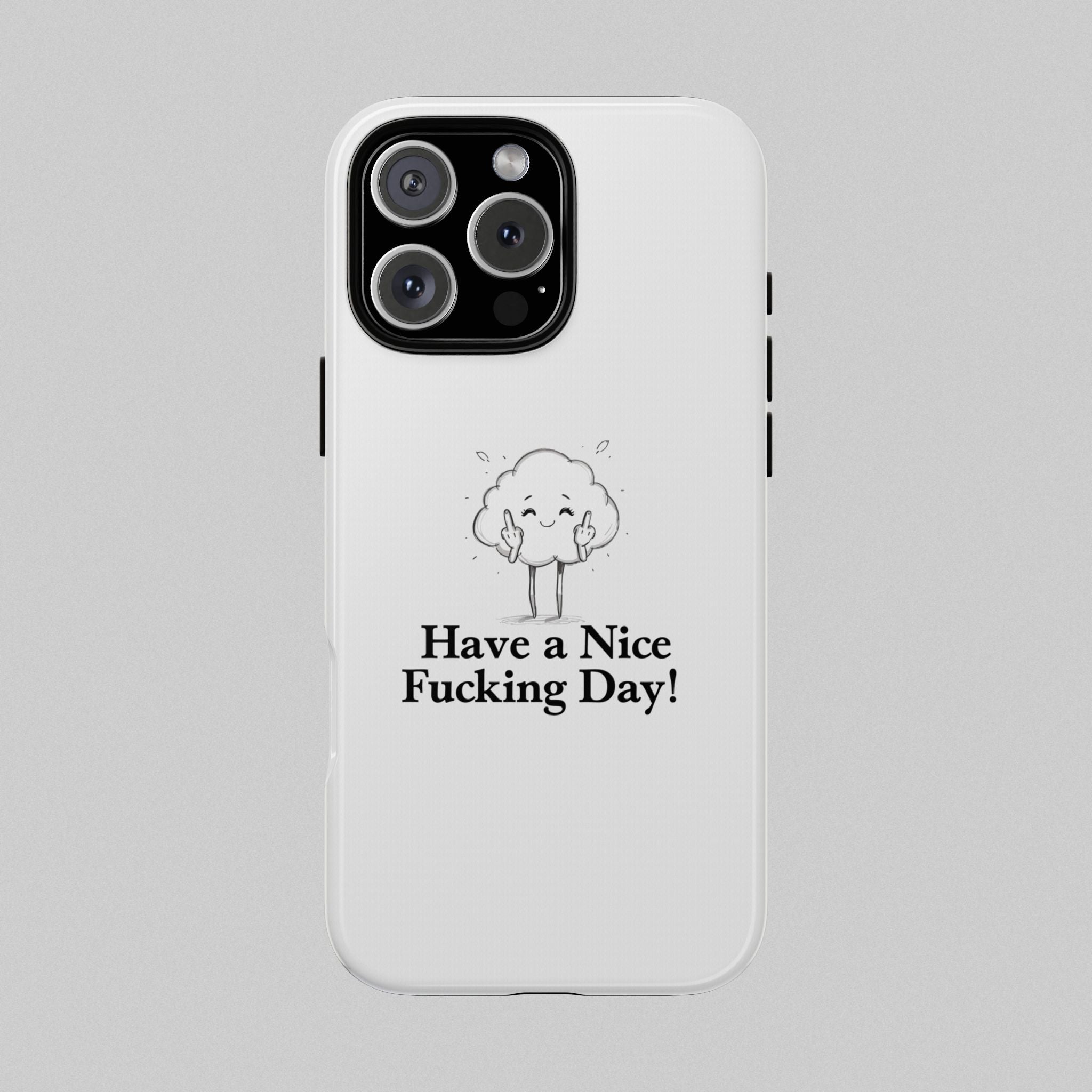 Have a Nice Fucking Day! Phone Case