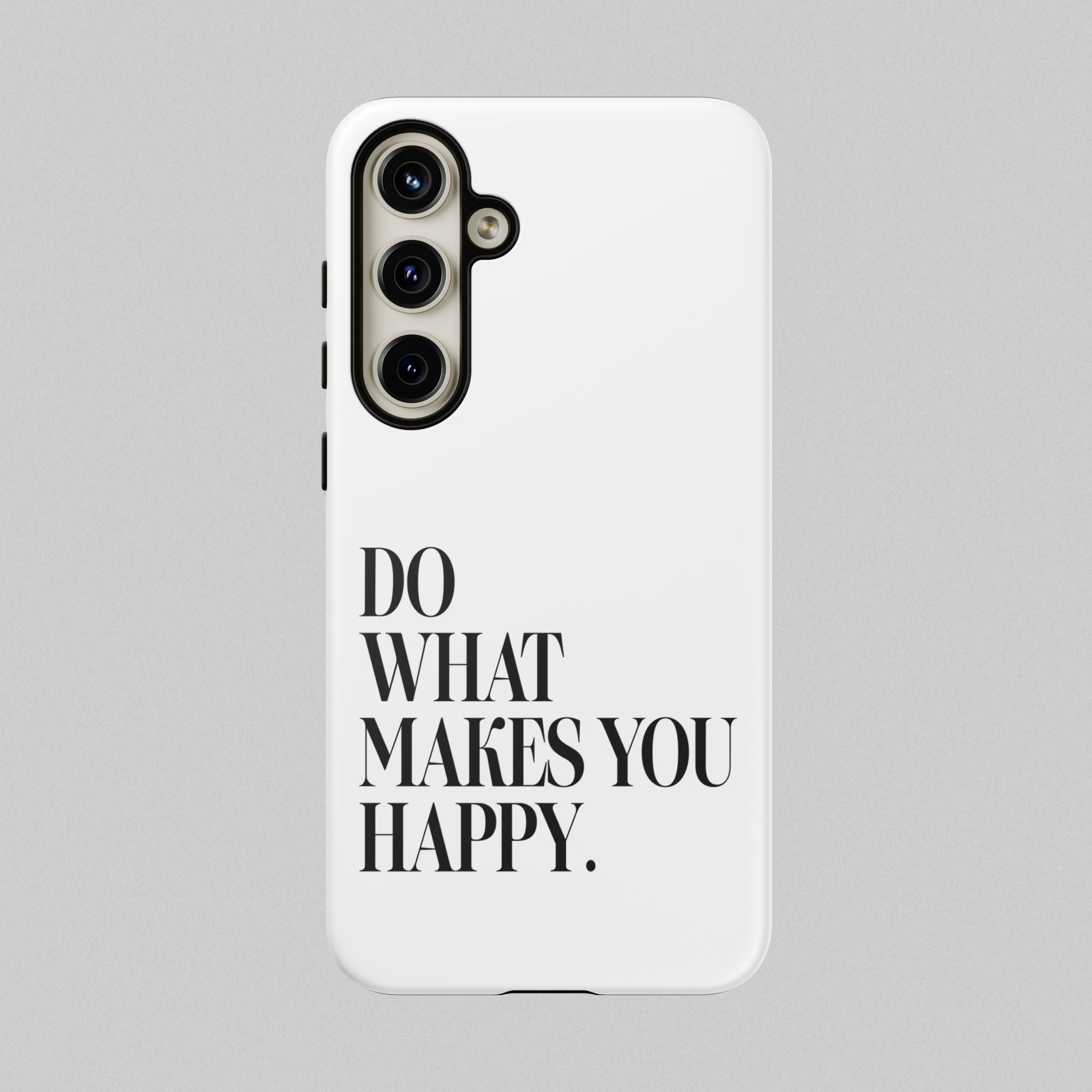 Do What Makes You Happy! Phone Case