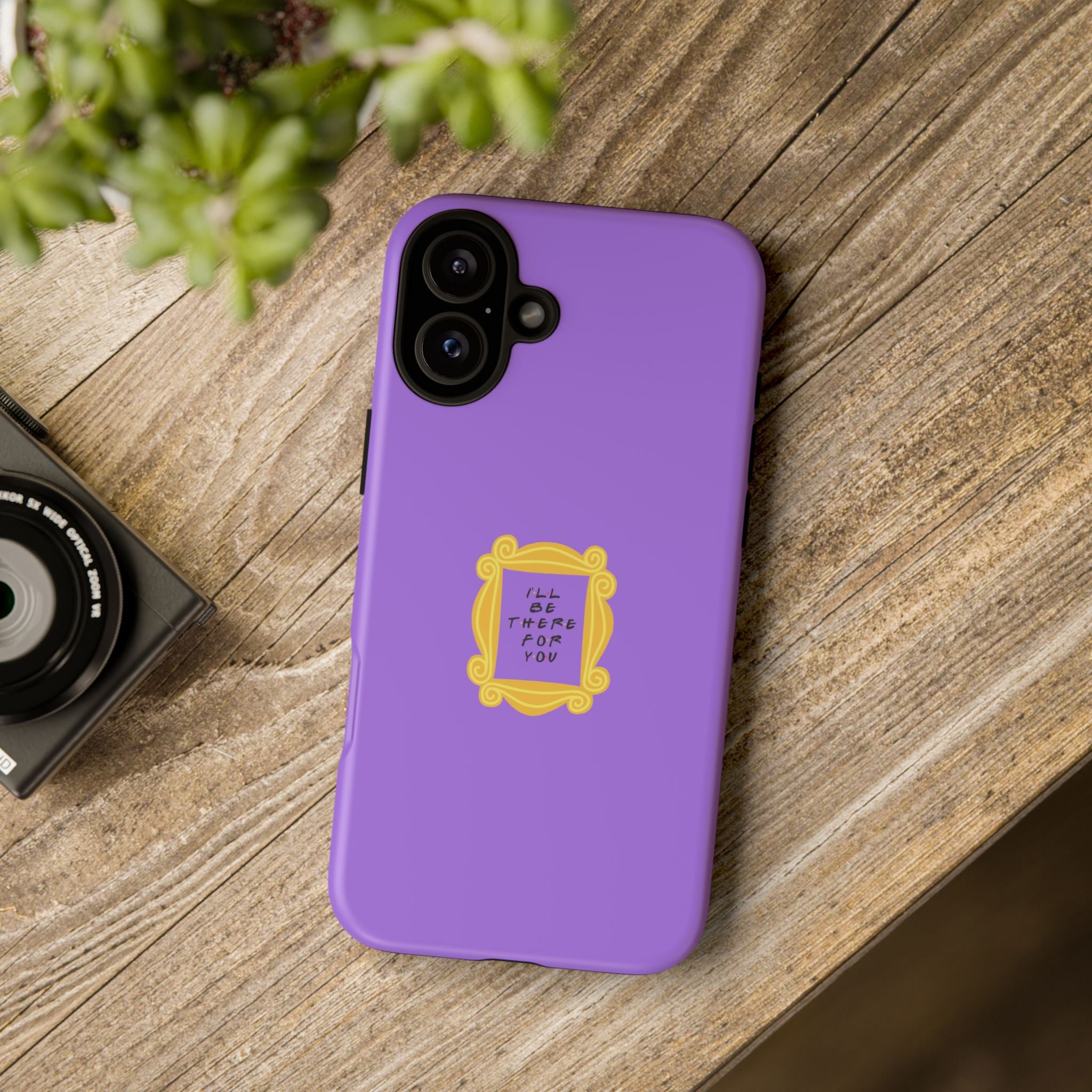 I'll Be There For You! Phone Case