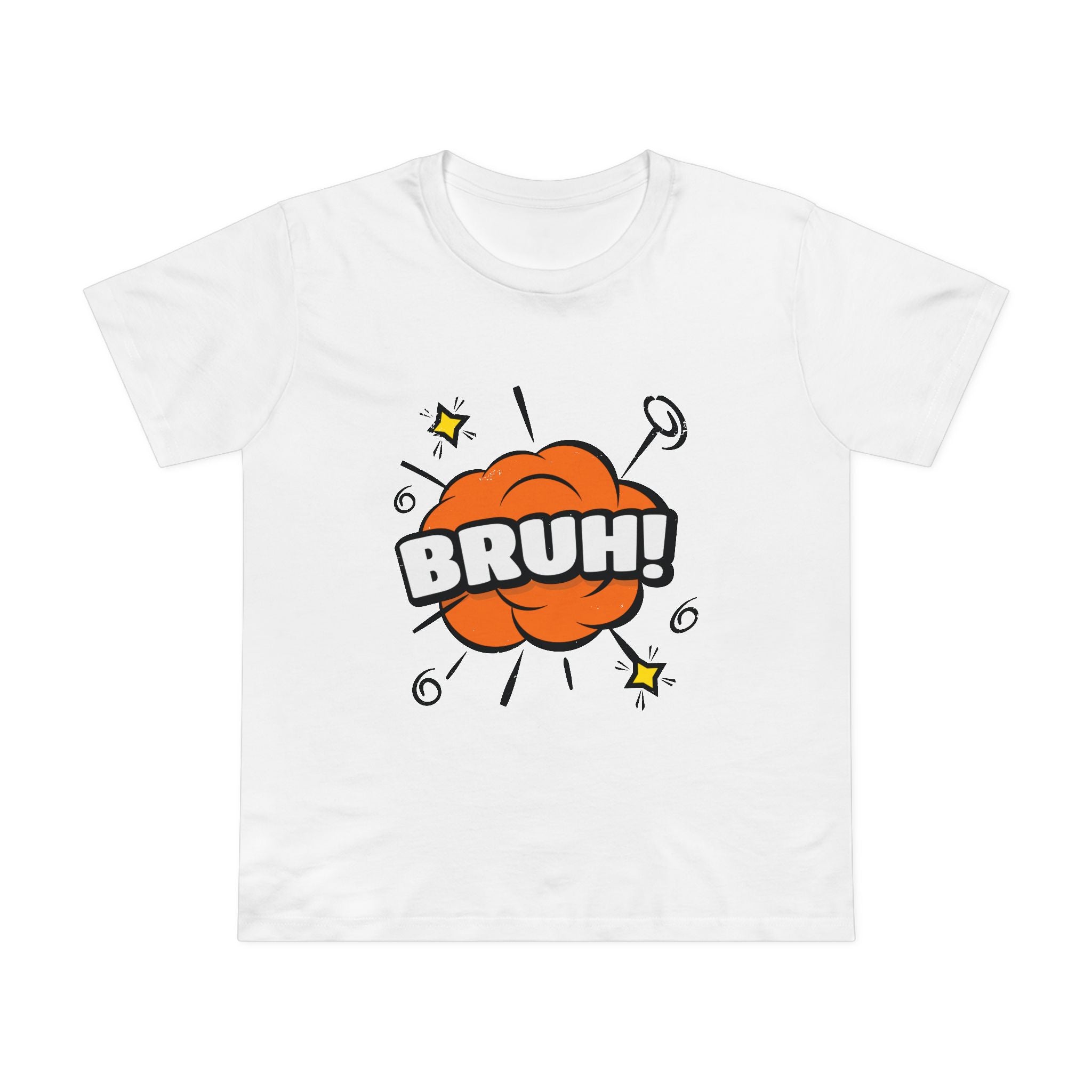 BRUH! Women’s T-Shirt
