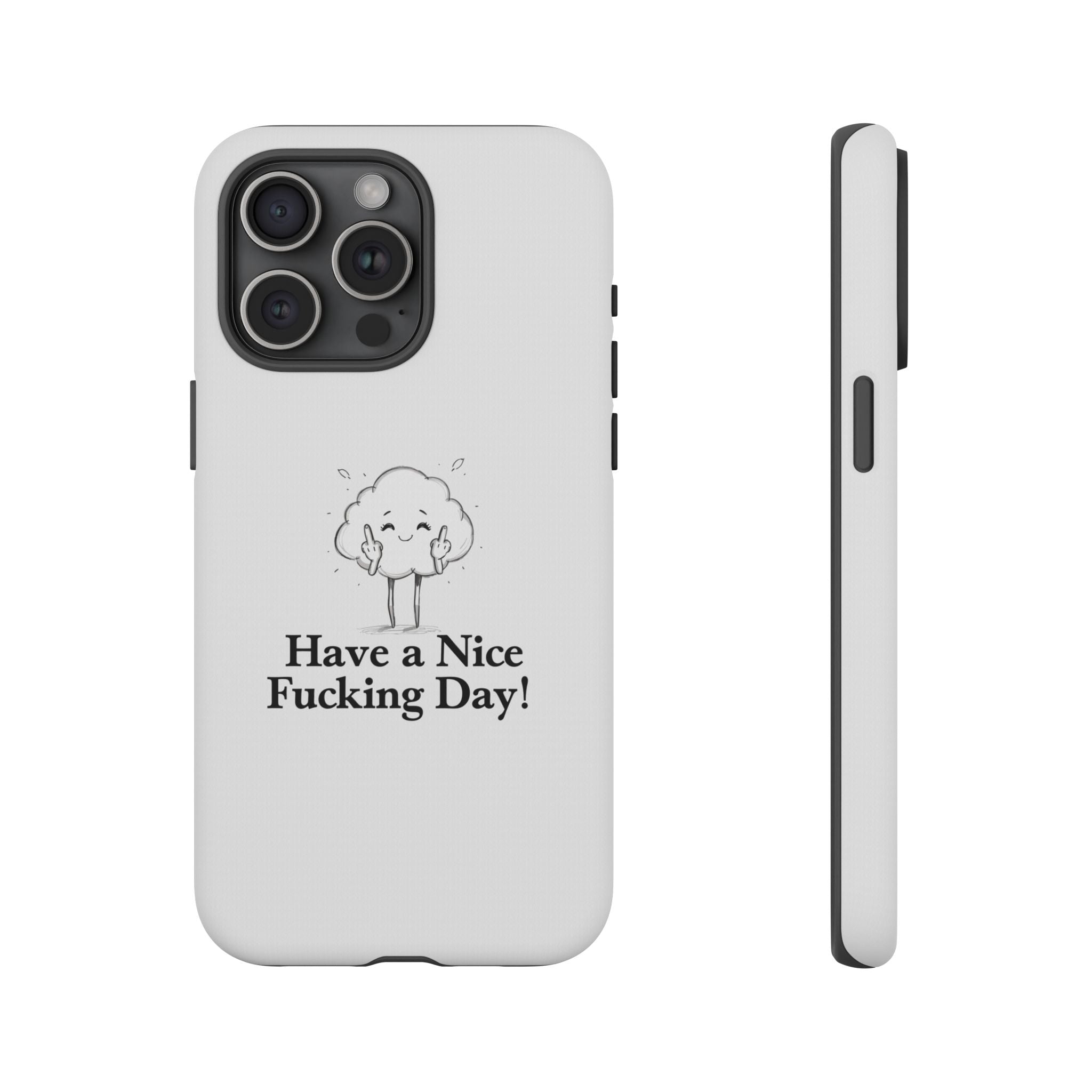 Have a Nice Fucking Day! Phone Case