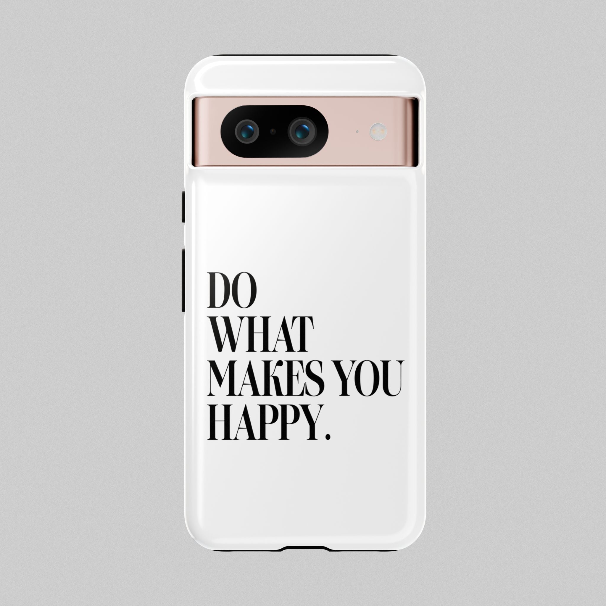 Do What Makes You Happy! Phone Case