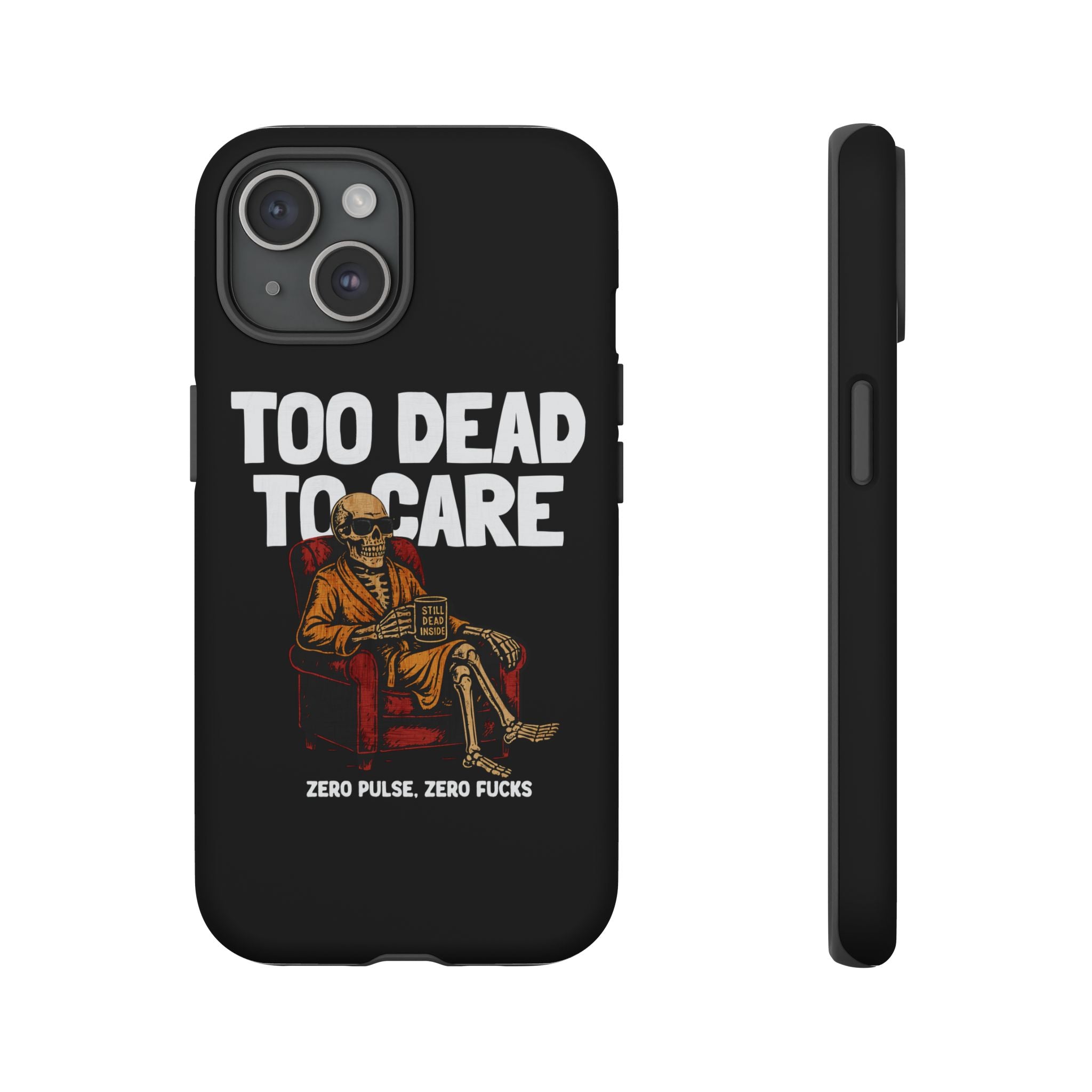 Too Dead to Care! Phone Case