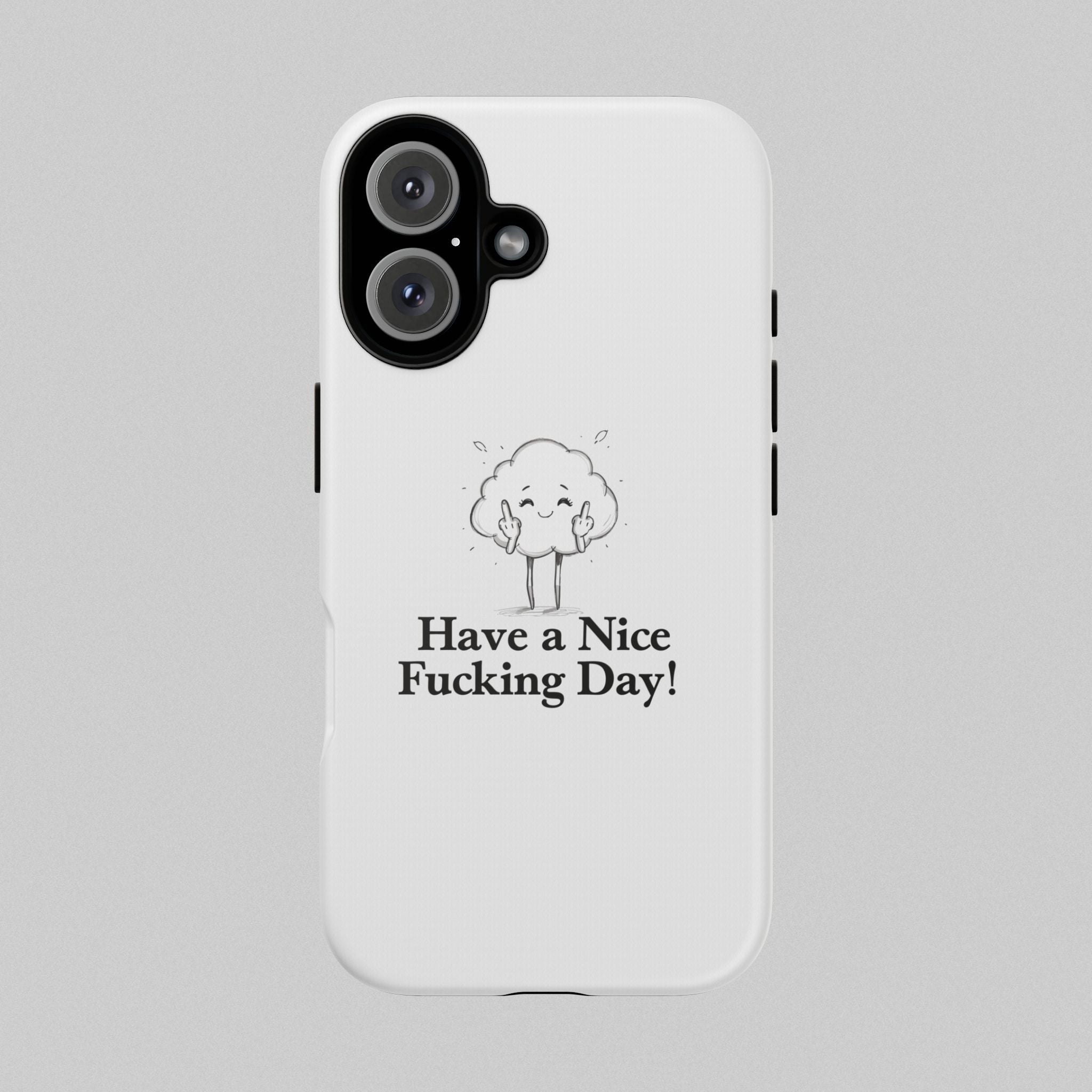 Have a Nice Fucking Day! Phone Case
