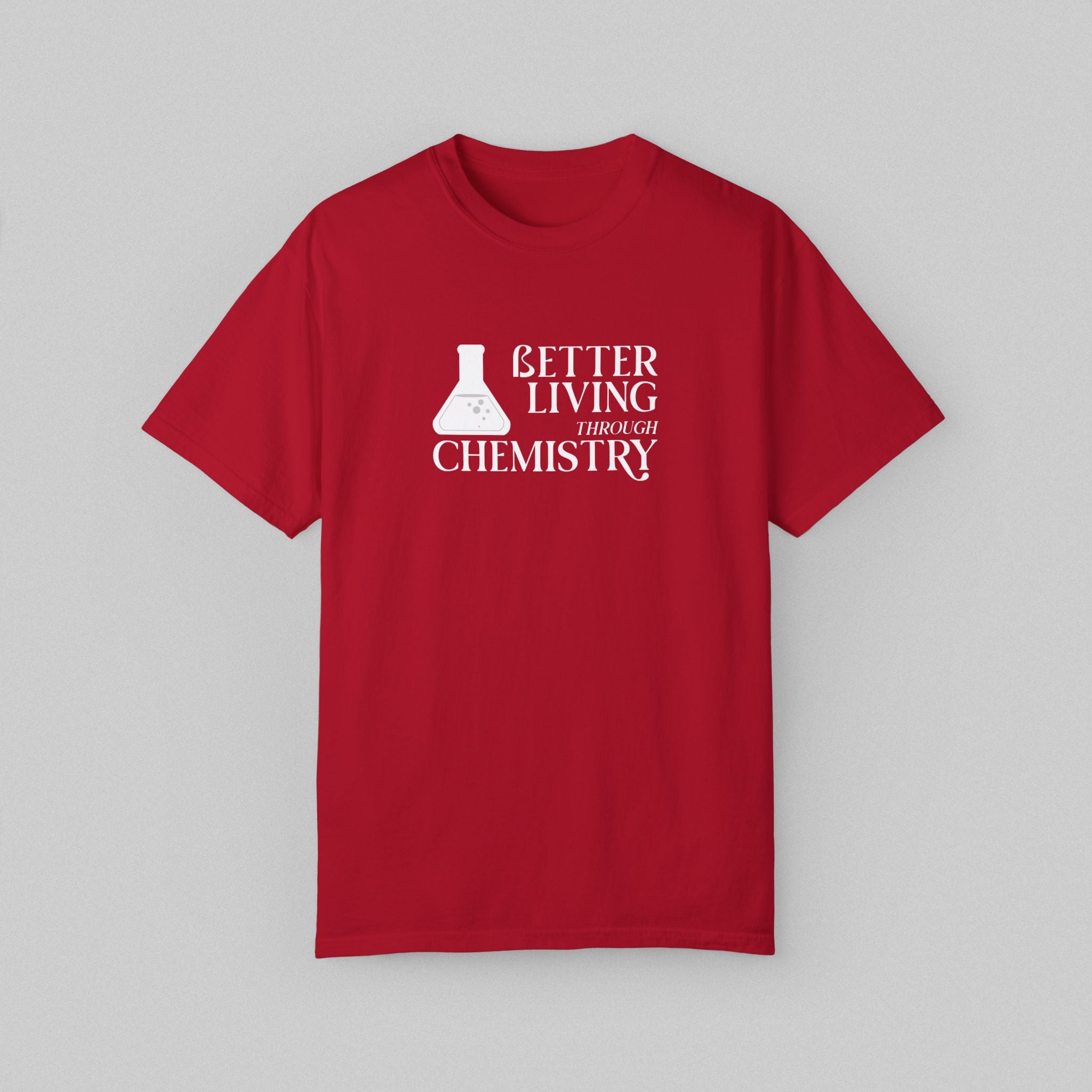Better Living Through Chemistry T-Shirt