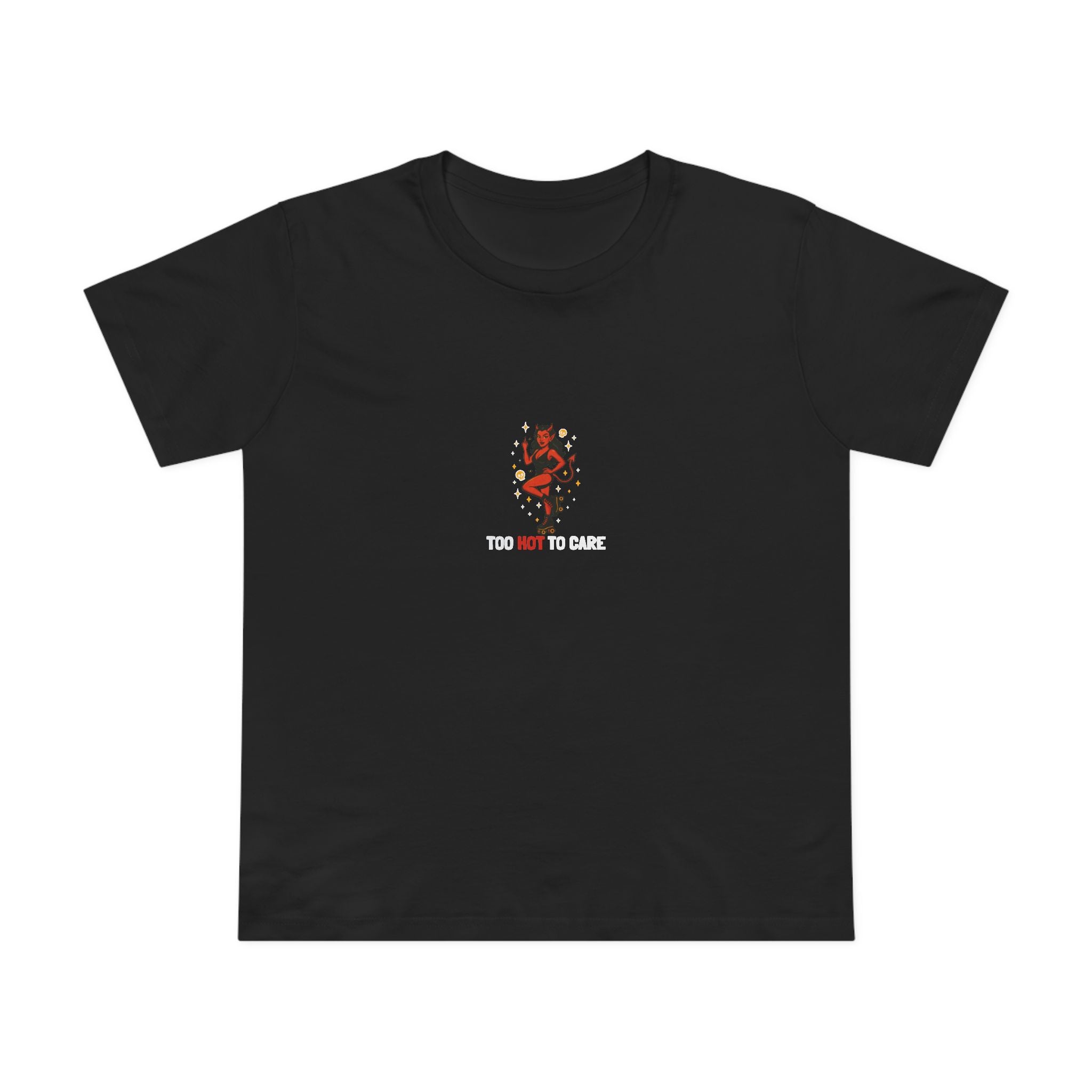 Too Hot to Care! Women’s T-Shirt