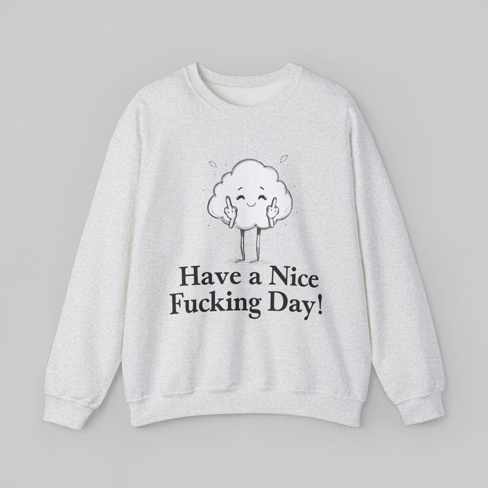 Have a Nice Fucking Day! Men's Sweatshirt