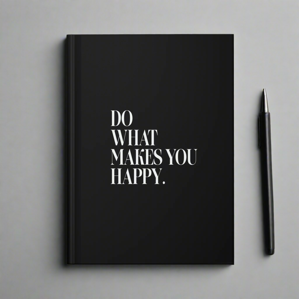 Do What Makes You Happy! Hardcover Journal