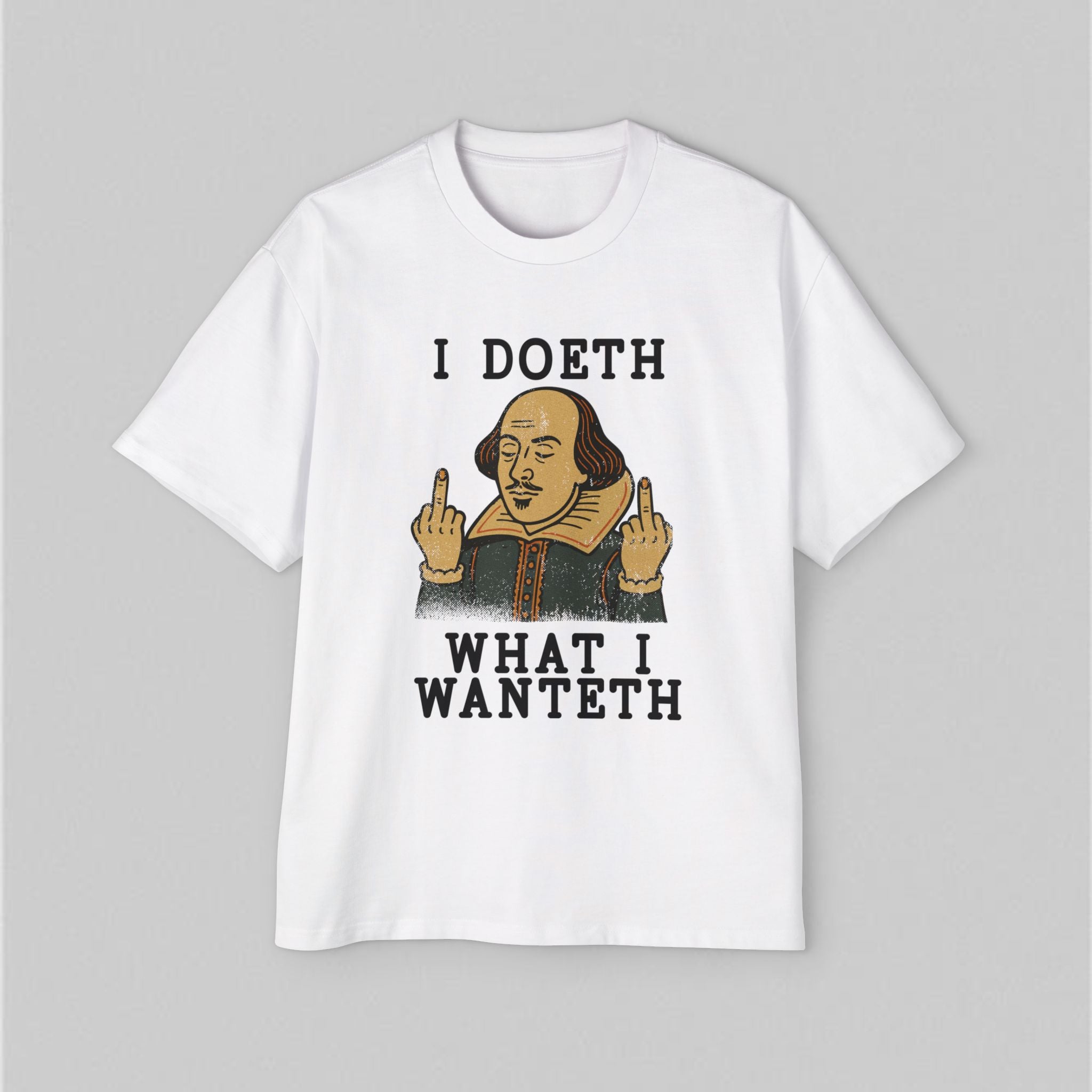 I Doeth What I Wanteth! Men's Oversized T-Shirt