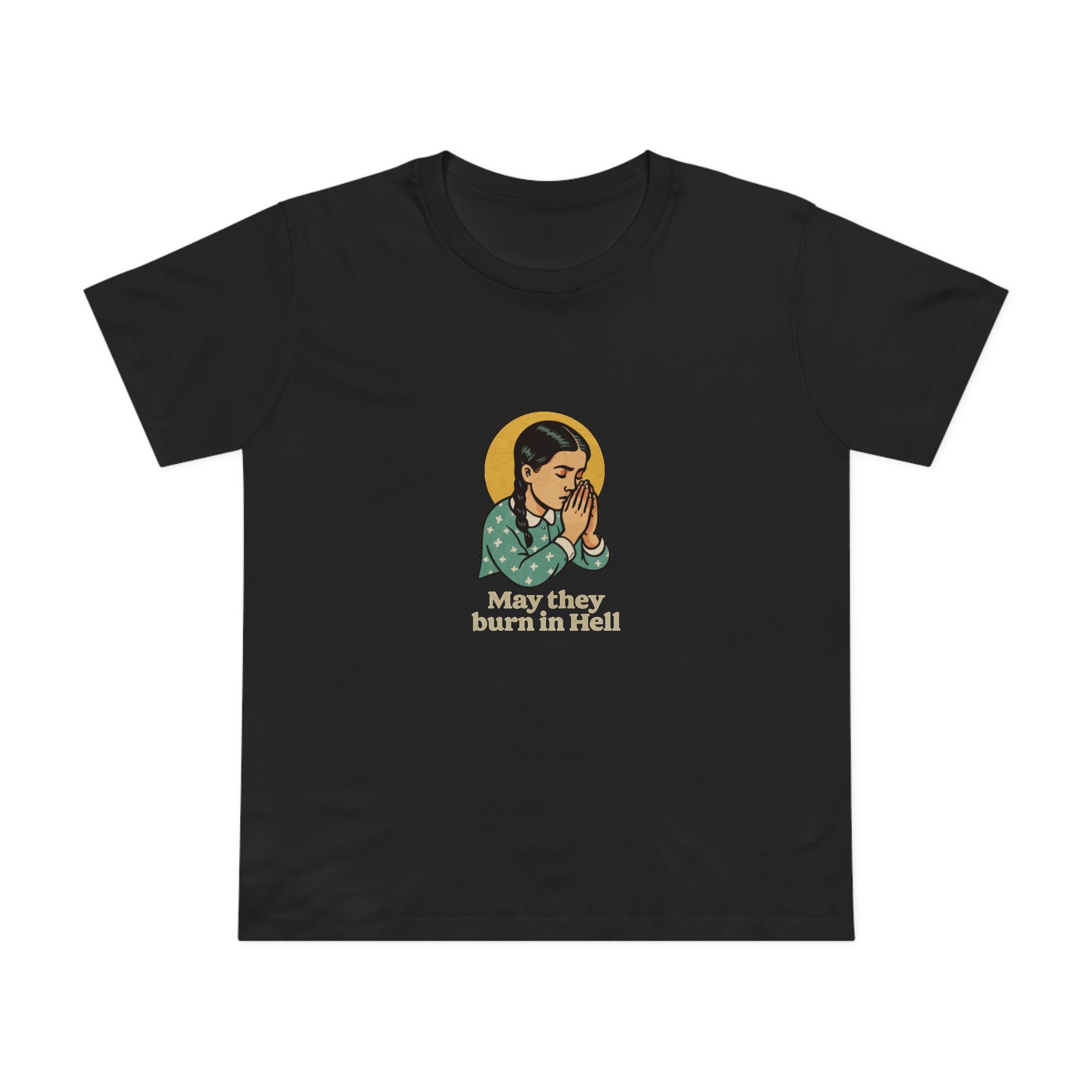 May They Burn in Hell! Women’s T-Shirt