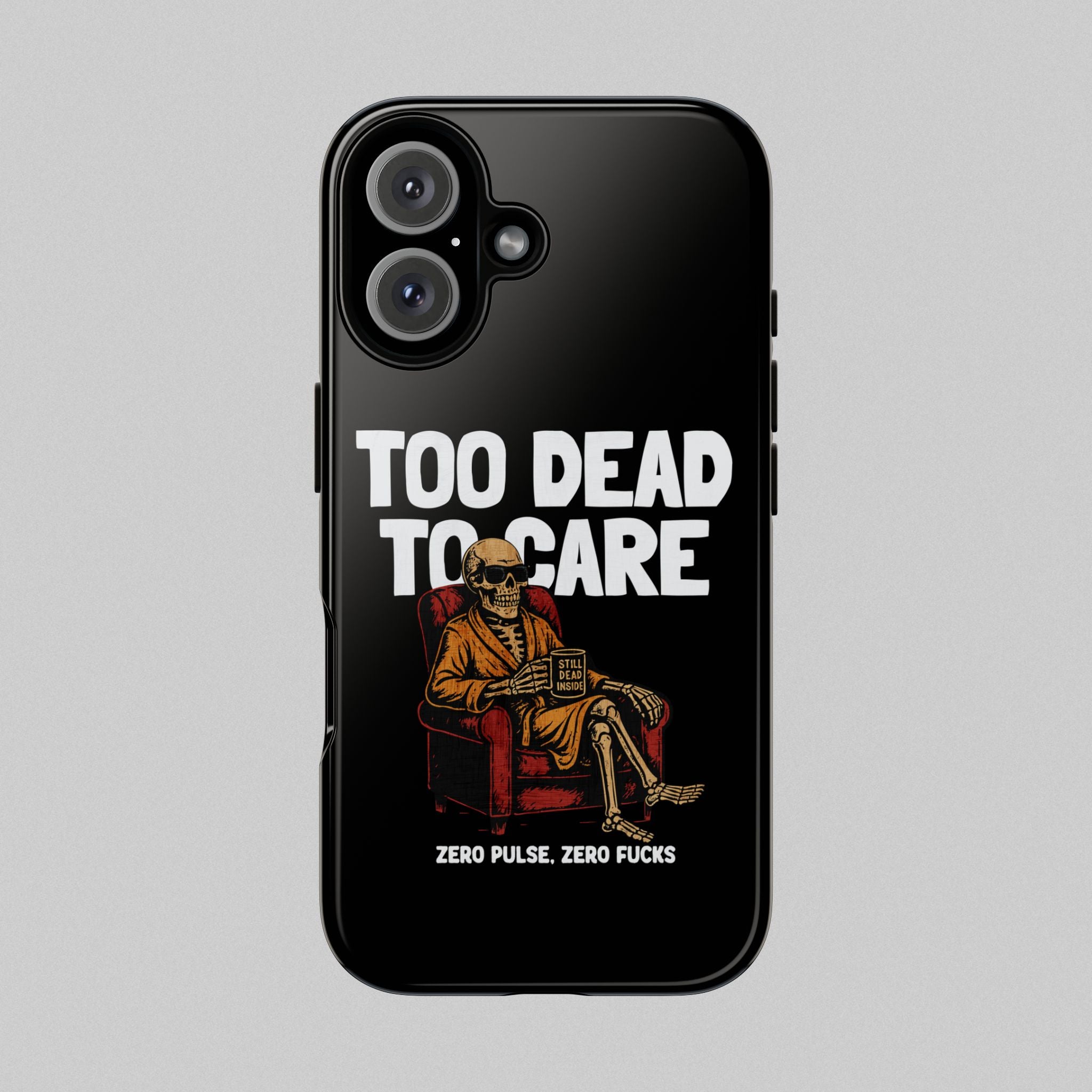 Too Dead to Care! Phone Case