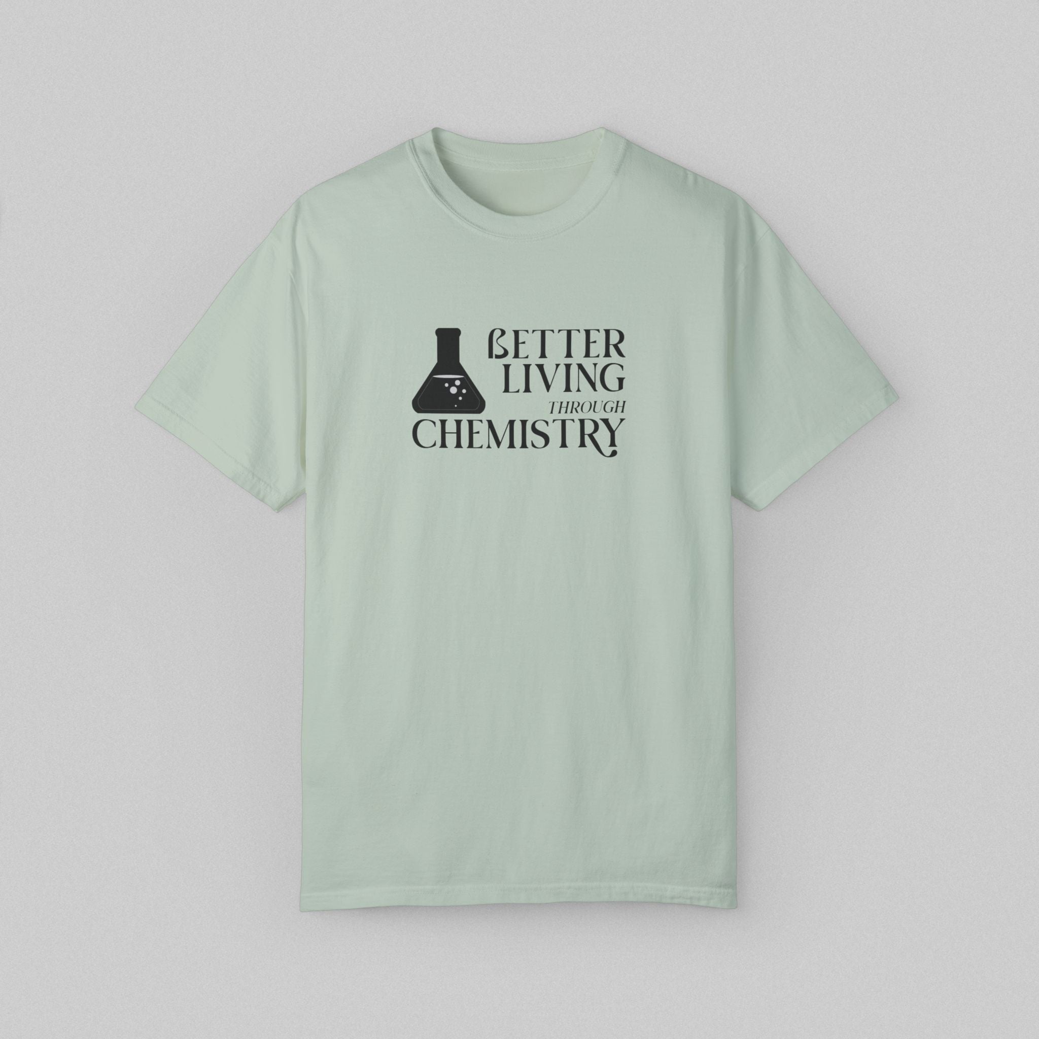 Better Living Through Chemistry T-Shirt