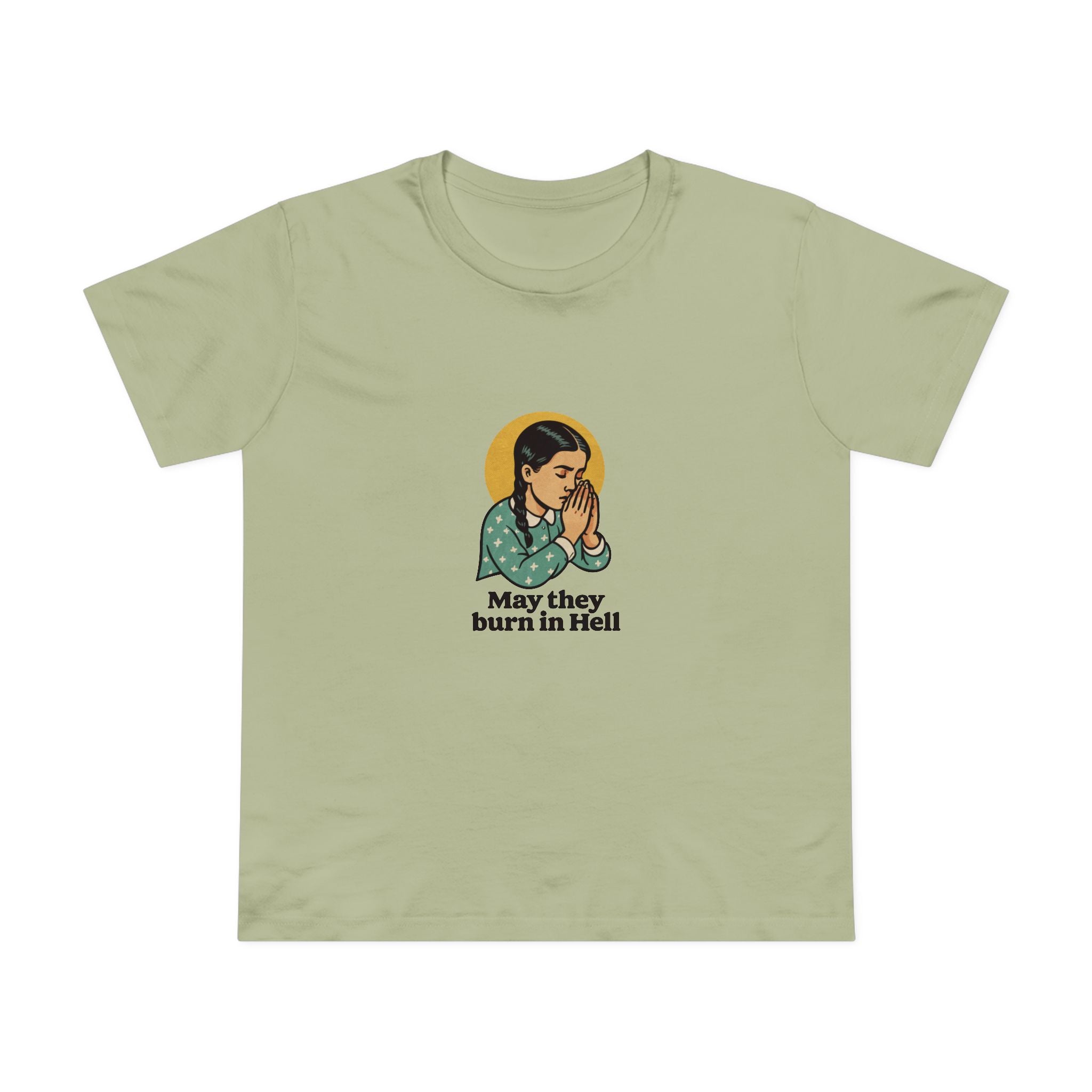May They Burn in Hell! Women’s T-Shirt