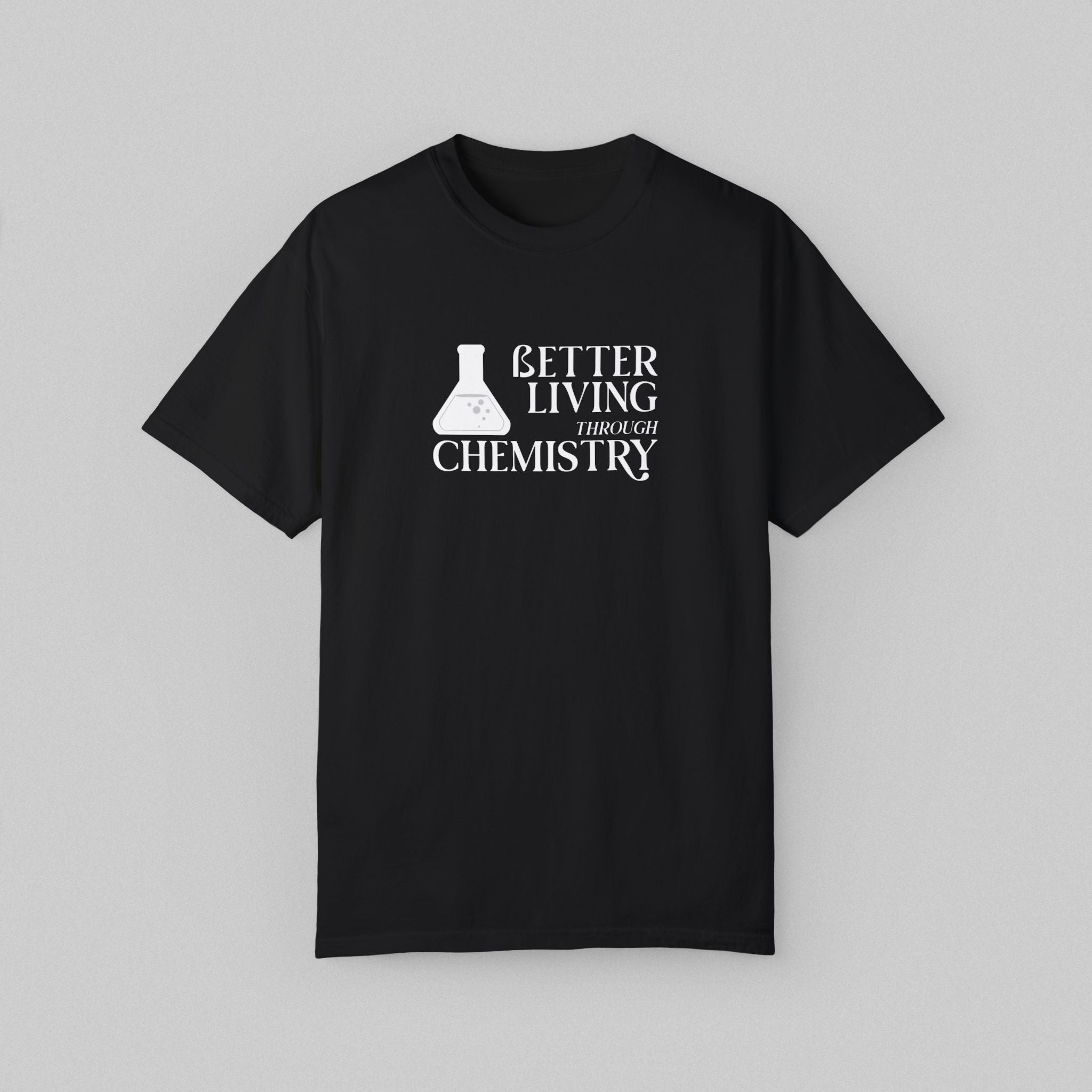 Better Living Through Chemistry T-Shirt
