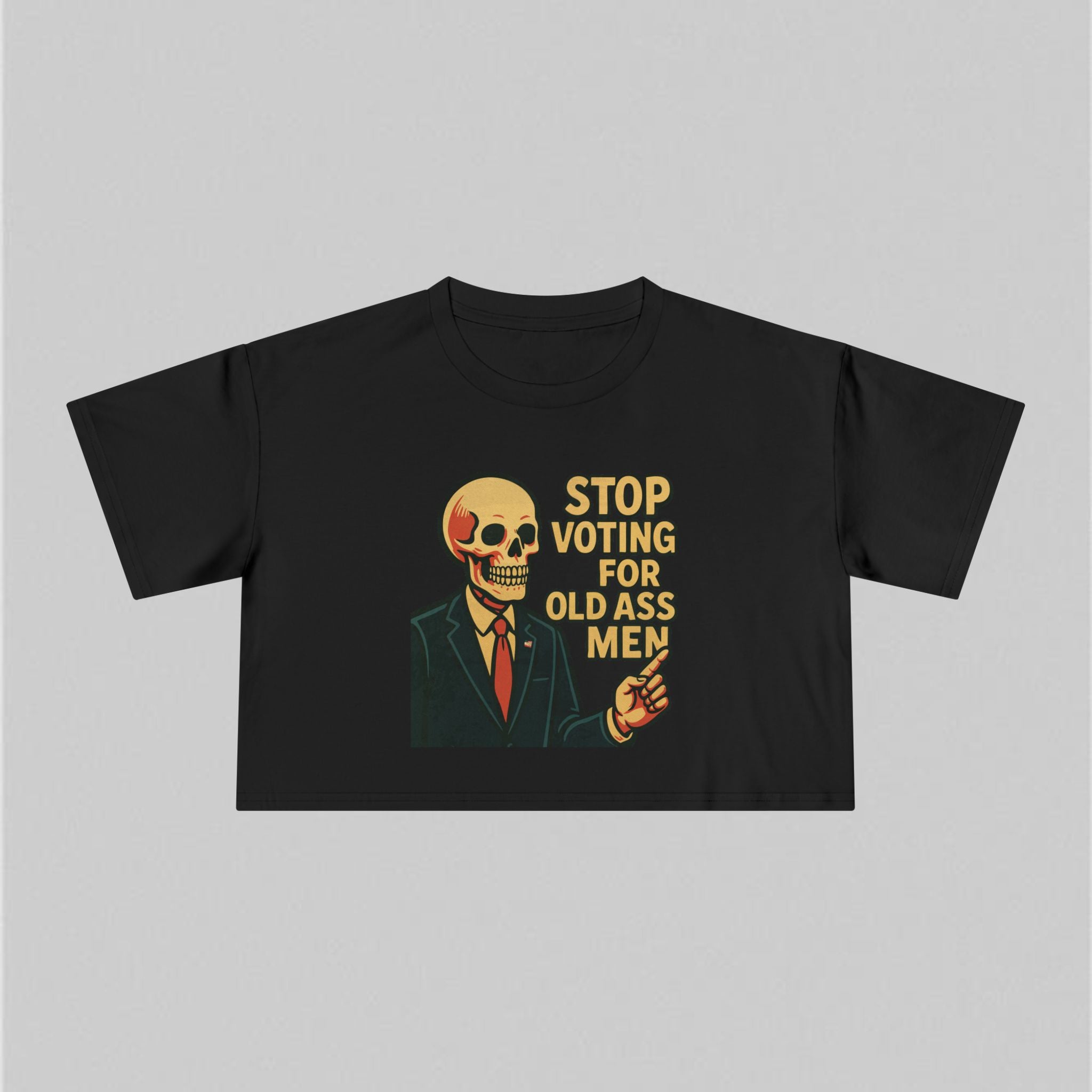 Stop Voting for Old Ass Men! Crop Tee