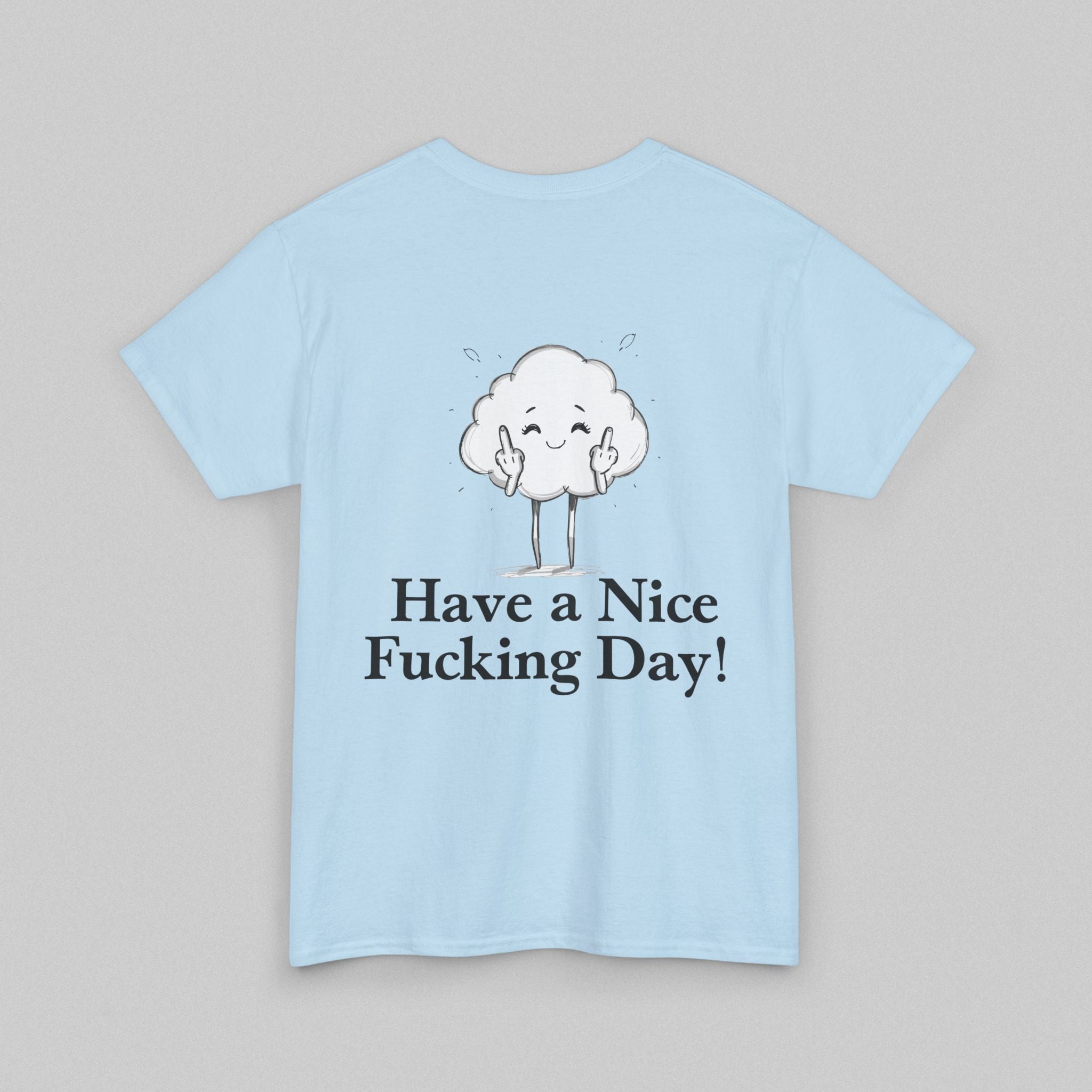 Have a Nice Fucking Day! Women’s T-Shirt
