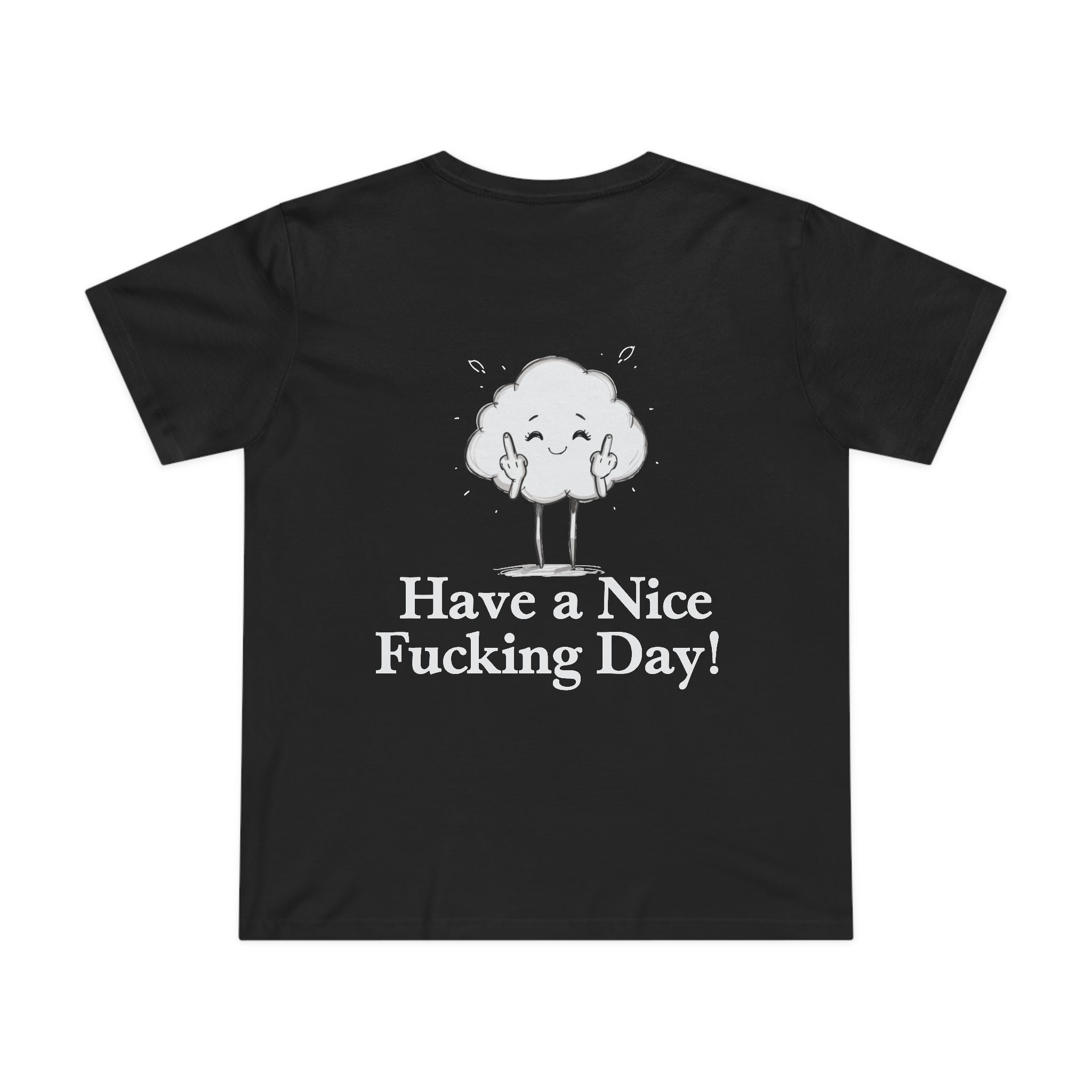 Have a Nice Fucking Day! Women’s T-Shirt