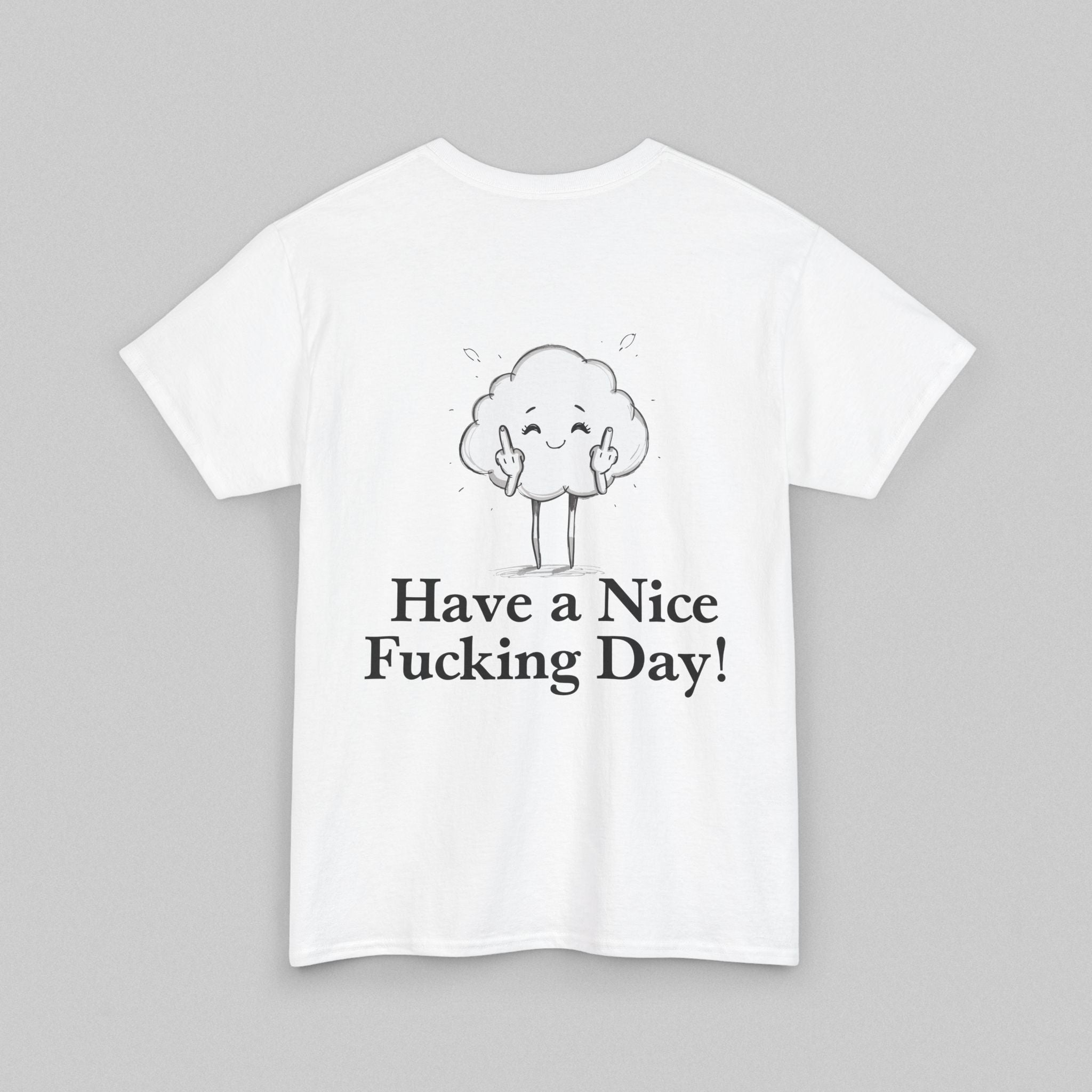 Have a Nice Fucking Day! Women’s T-Shirt