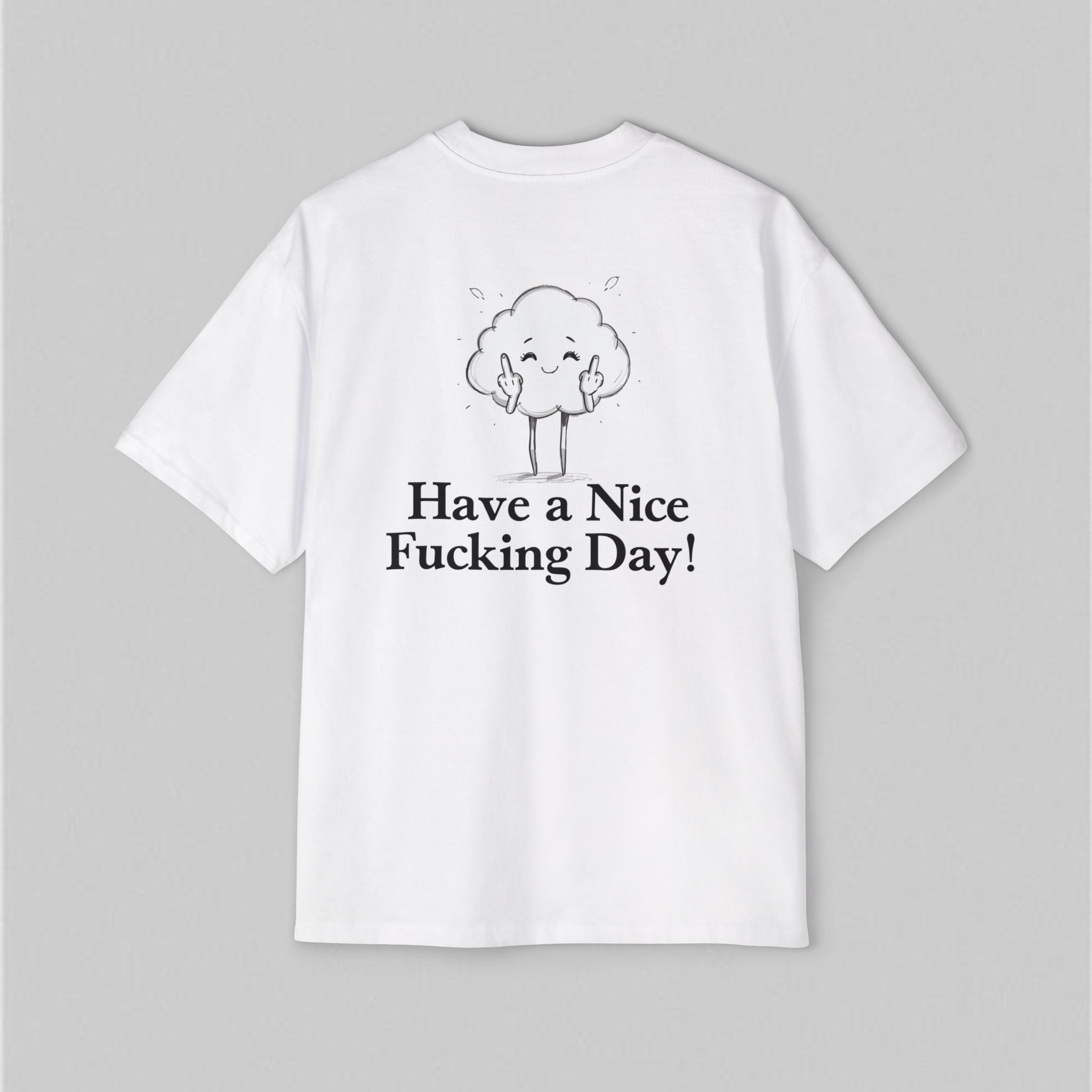 Have a Nice Fucking Day! Women’s Oversized T-Shirt