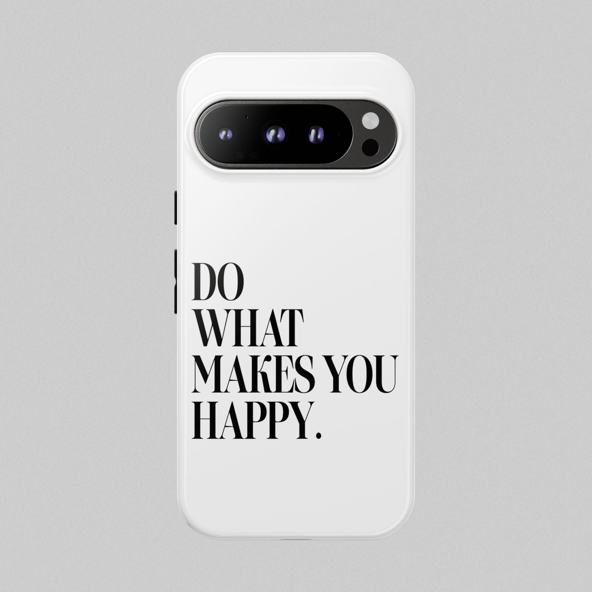 Do What Makes You Happy! Phone Case