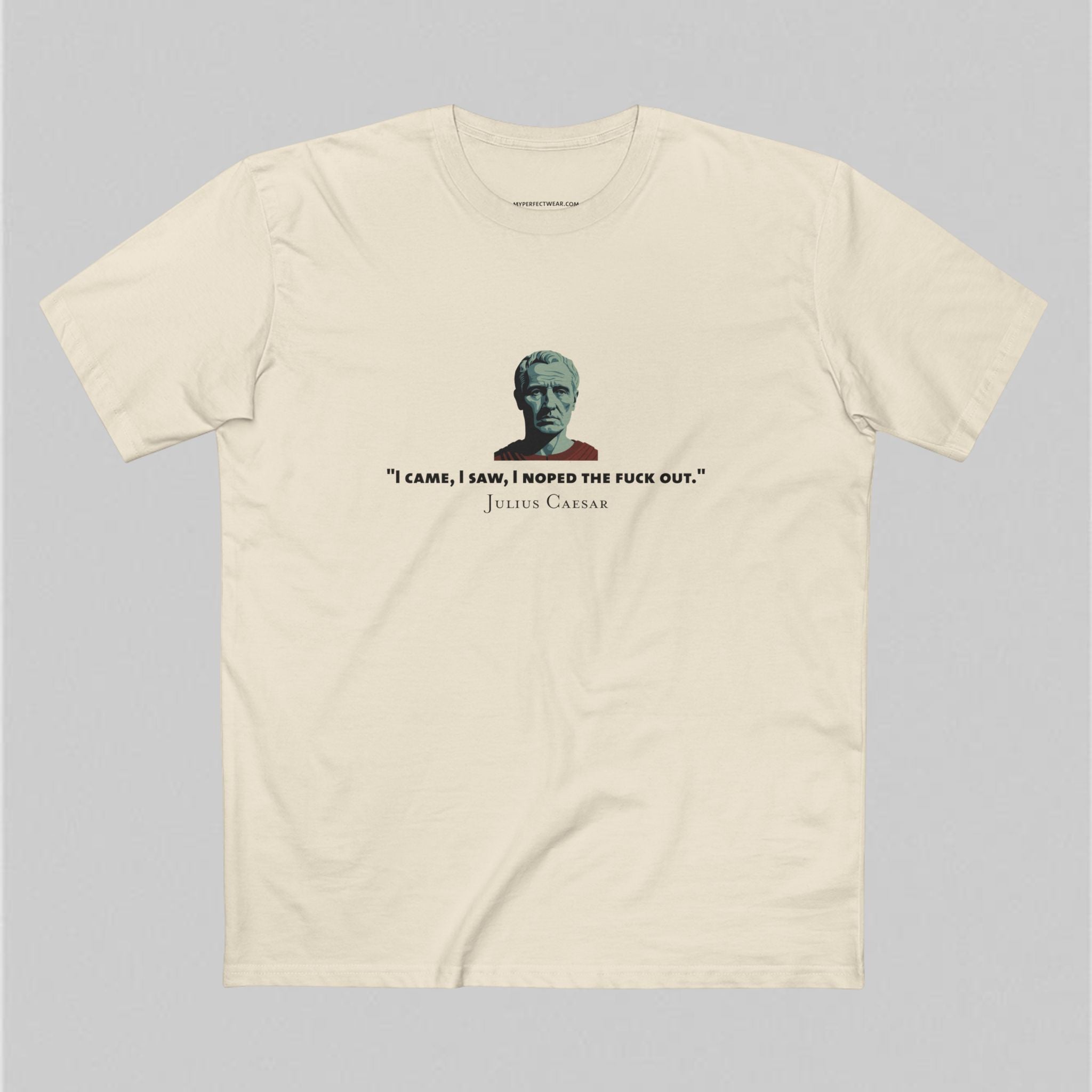 I Noped the F*ck Out - Julius Caesar Men’s T-Shirt