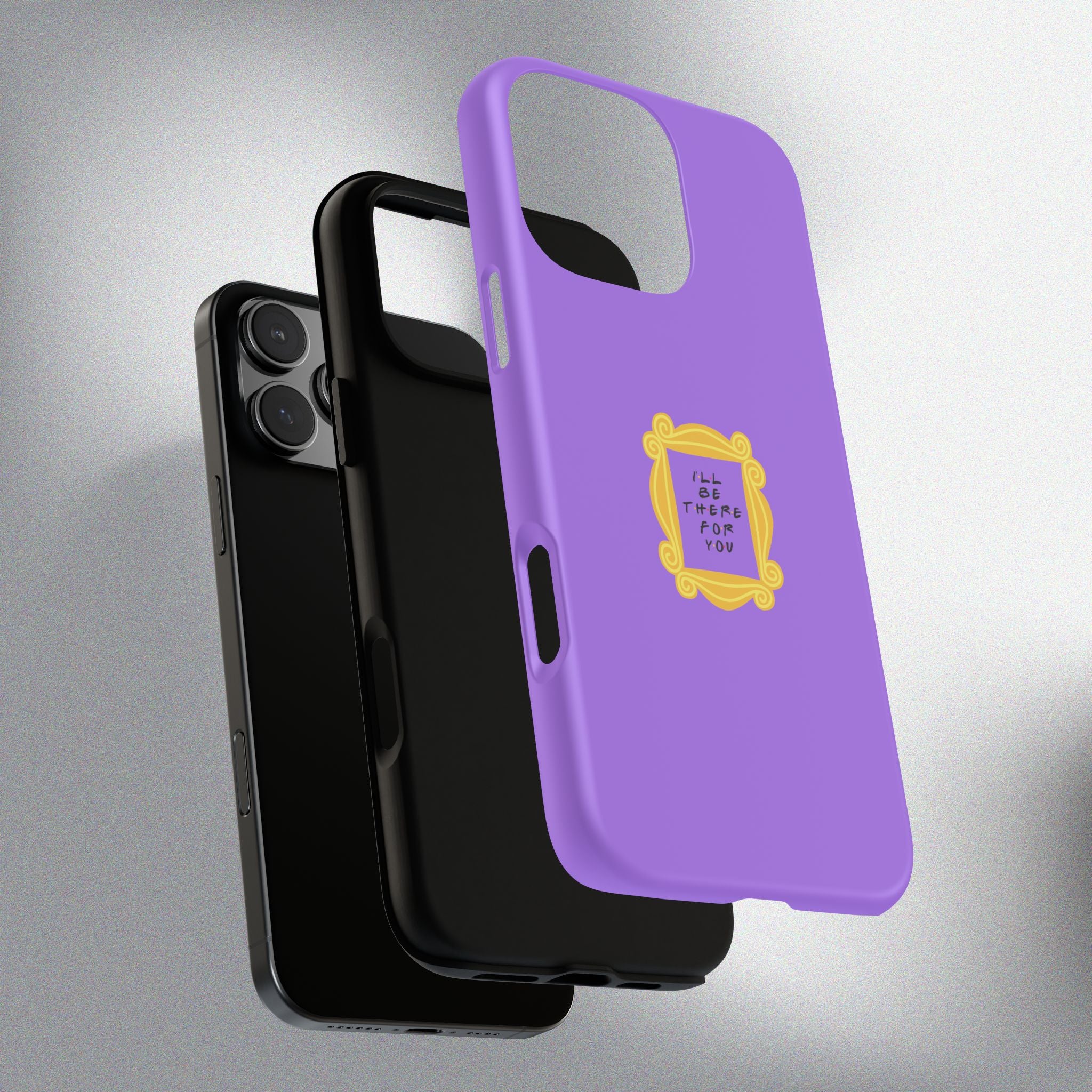 I'll Be There For You! Phone Case