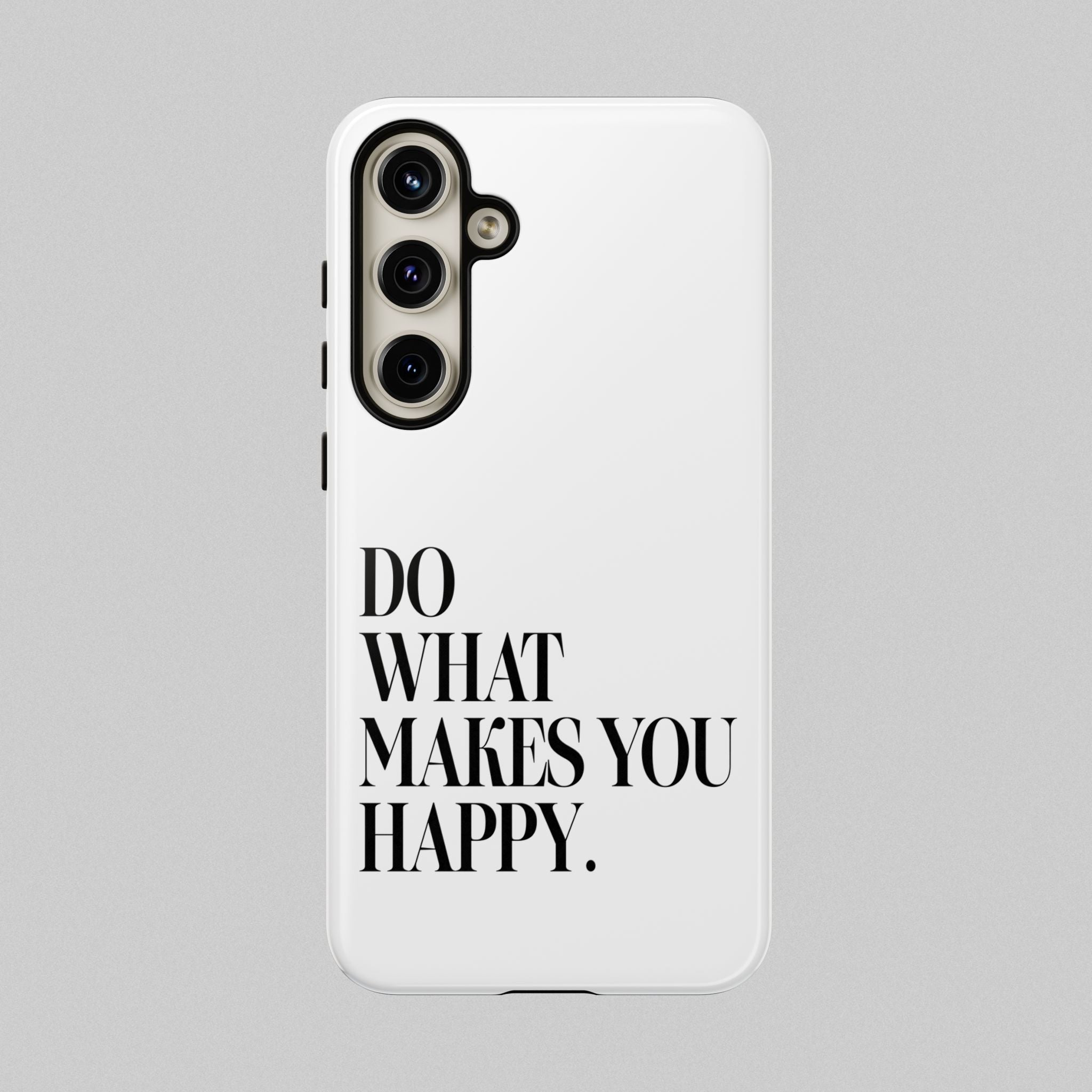 Do What Makes You Happy! Phone Case