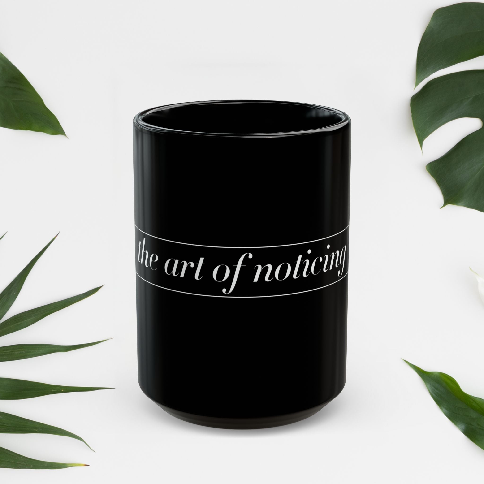 The Art of Noticing! Black Mug