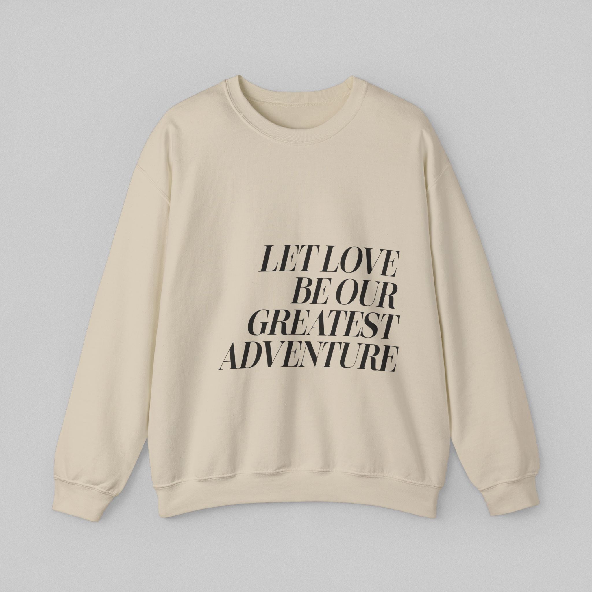 Let Love Be Our Greatest Adventure! Women’s Sweatshirt