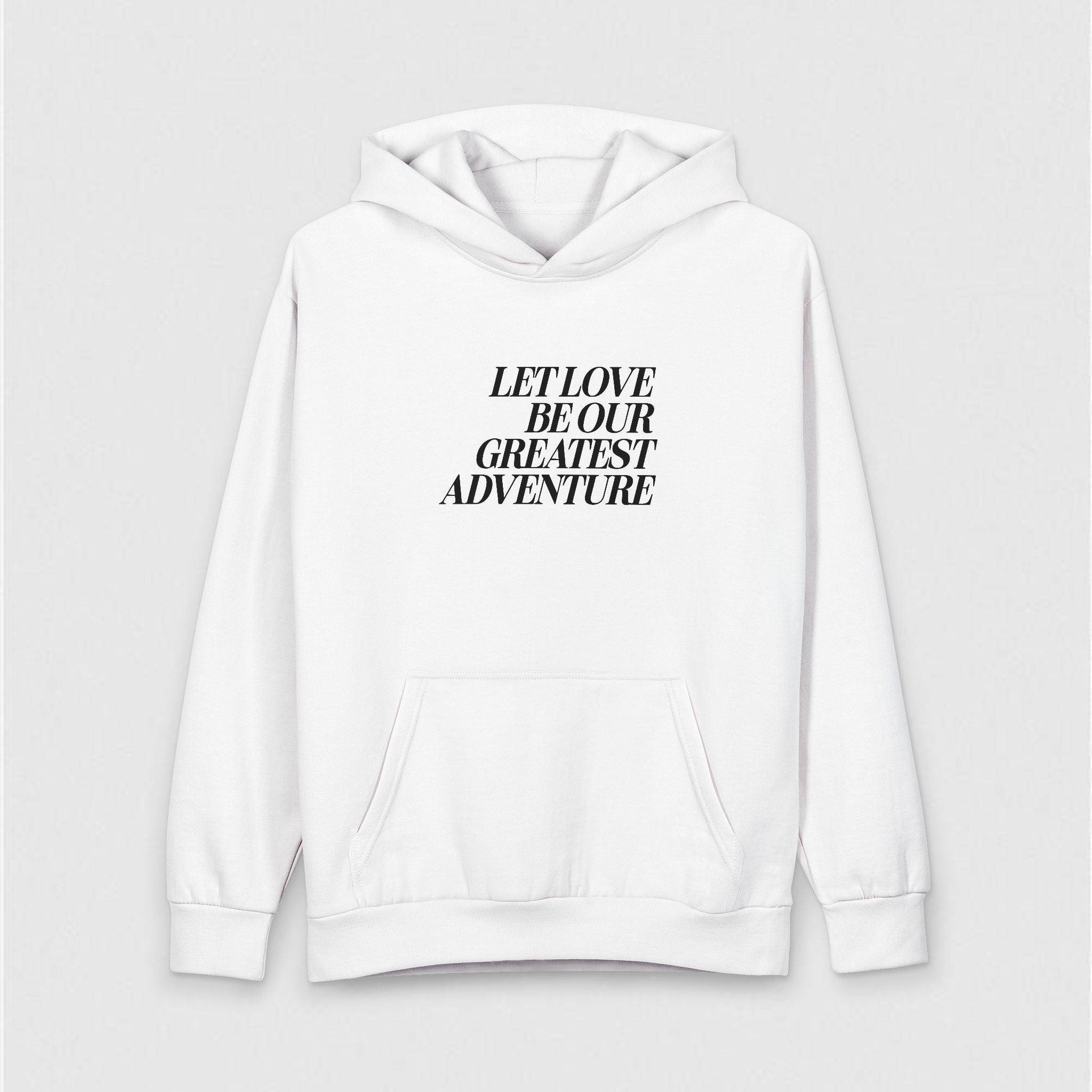 Let Love Be Our Greatest Adventure! Hoodie