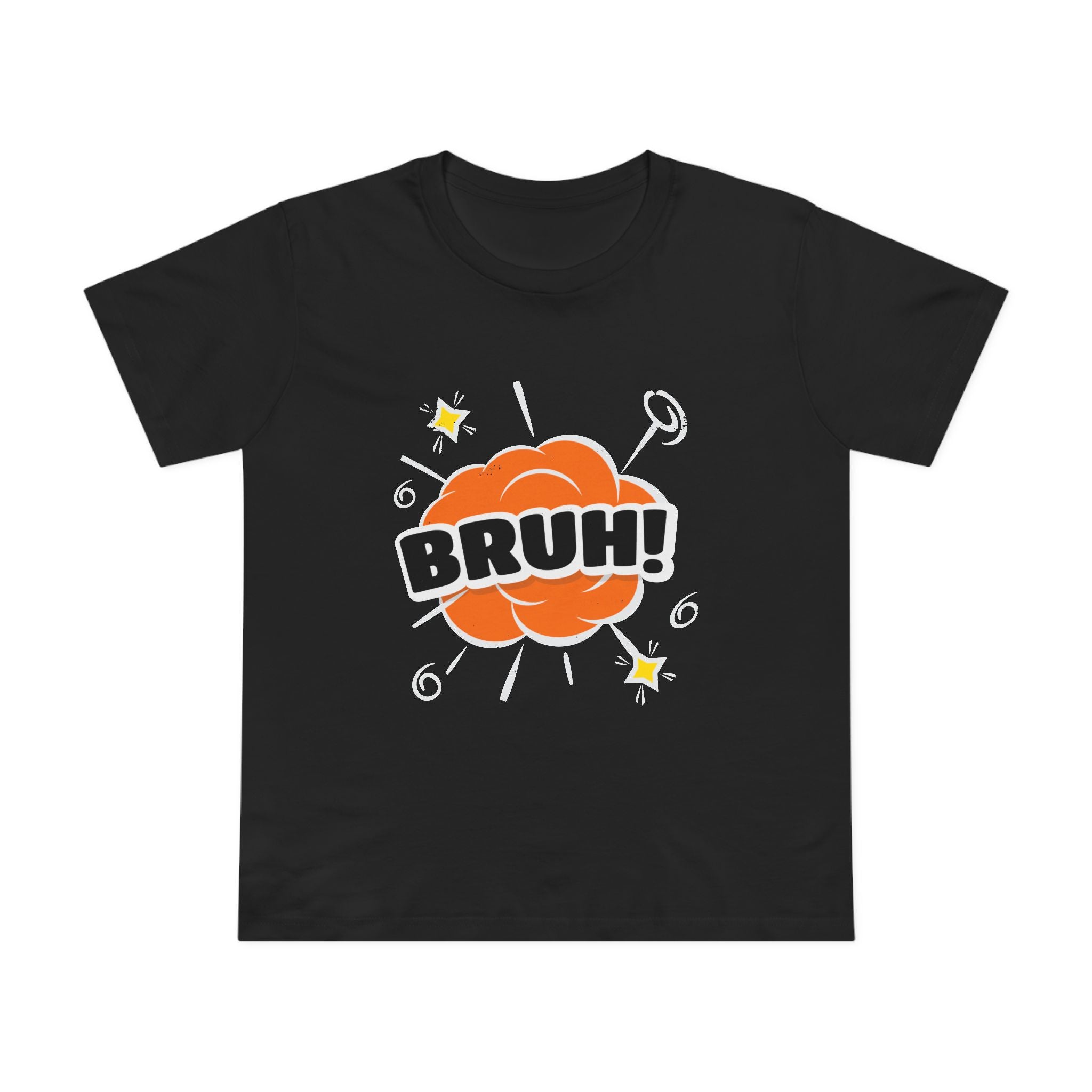 BRUH! Women’s T-Shirt