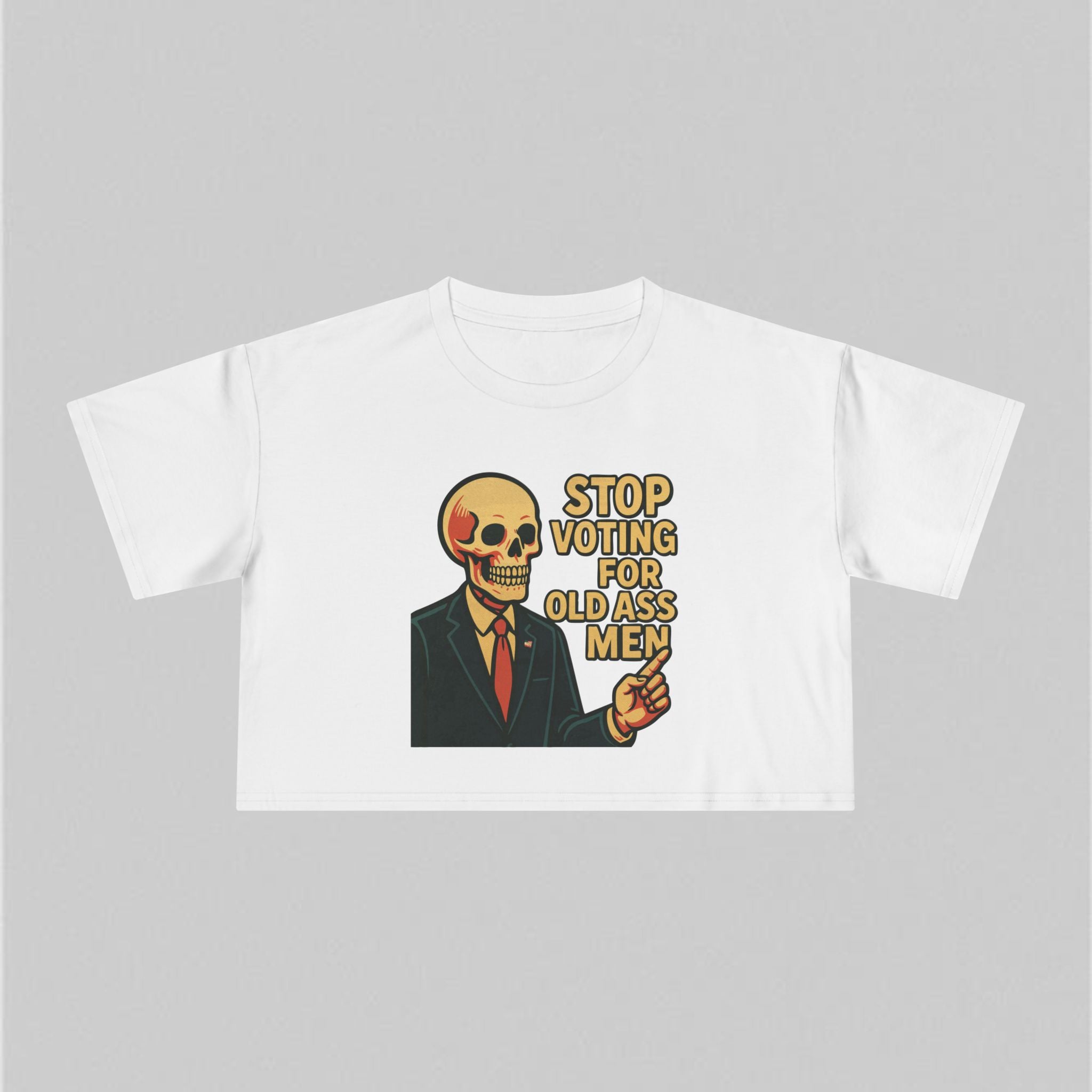 Stop Voting for Old Ass Men! Crop Tee
