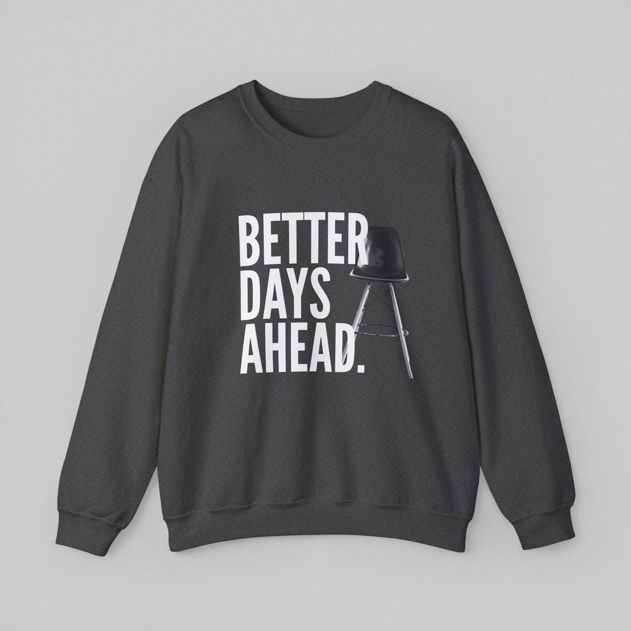 Better Days Ahead! Men’s Sweatshirt