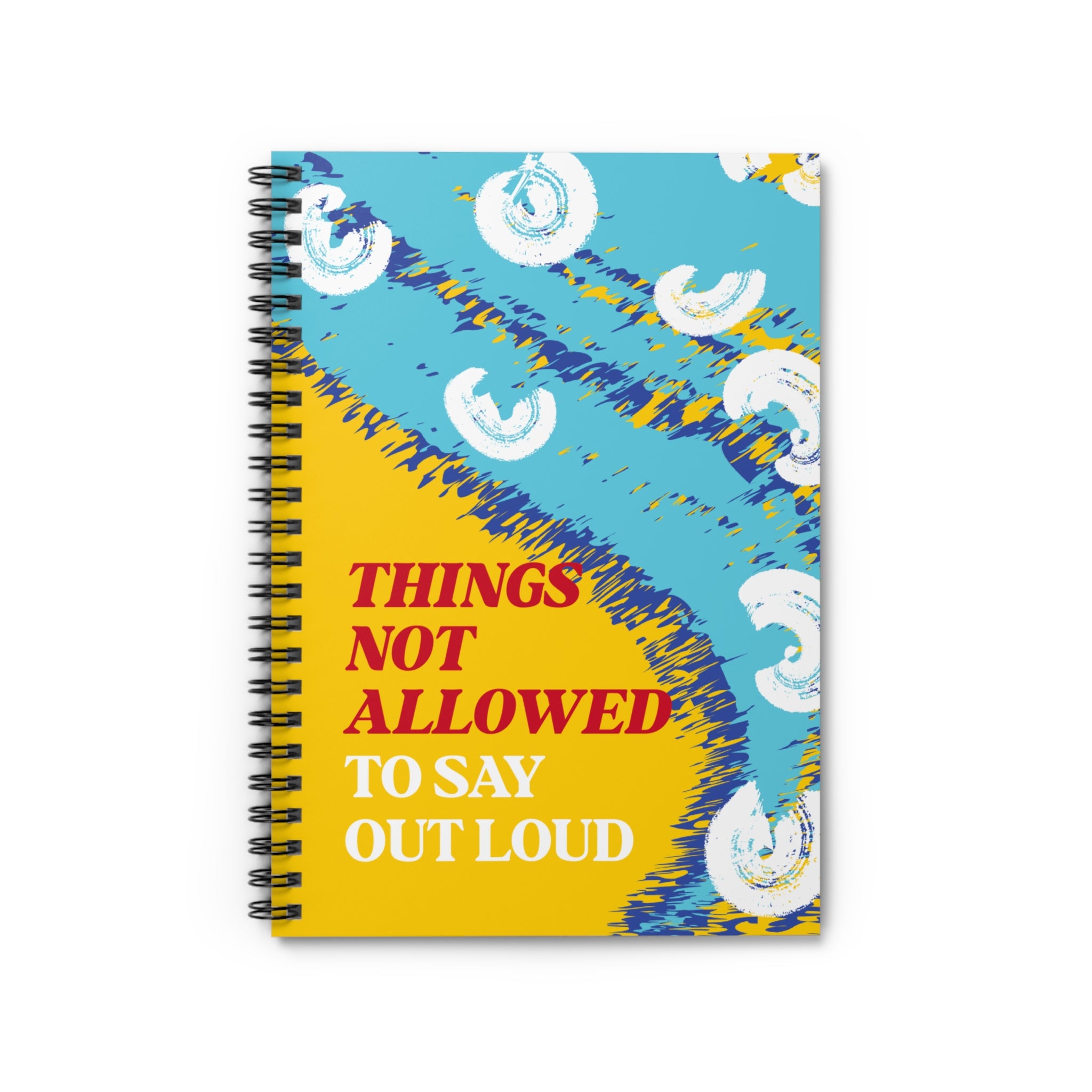 Things Not Allowed To Say! Spiral Notebook