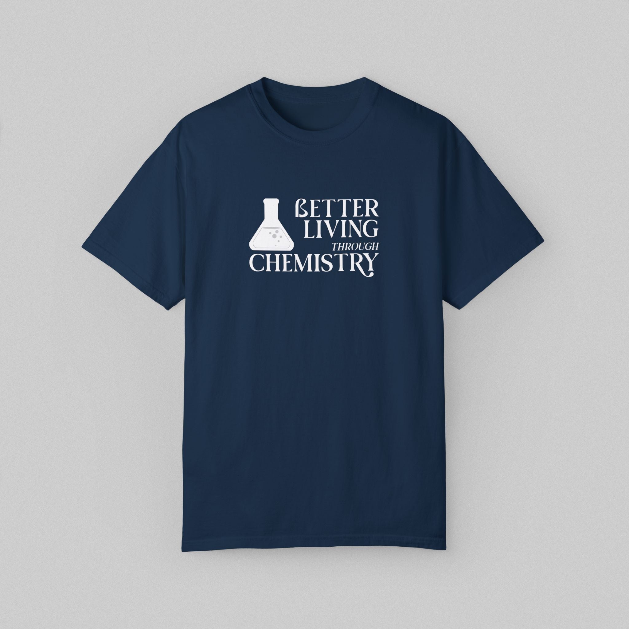 Better Living Through Chemistry T-Shirt