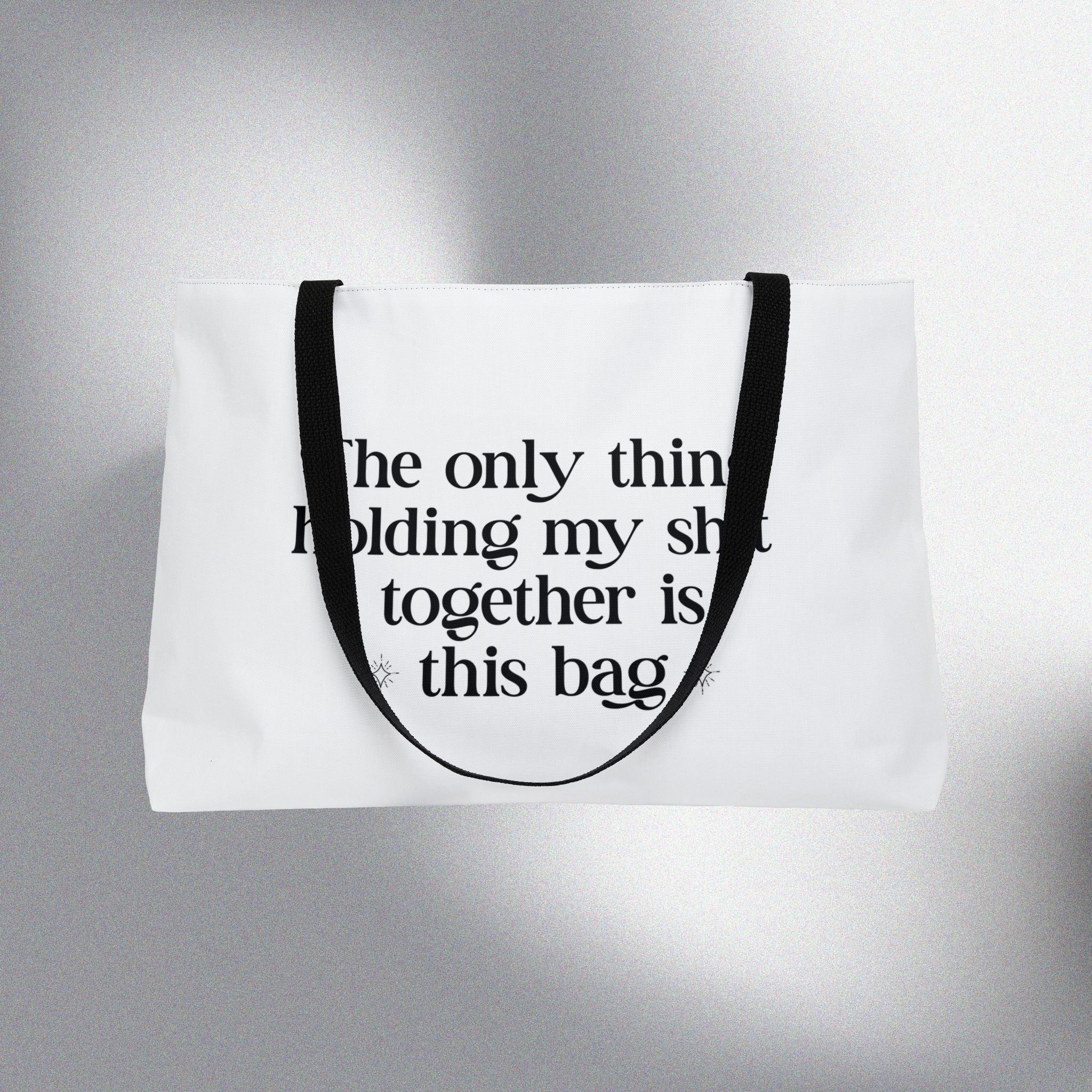 Holding My Shit Together! Weekender Tote Bag