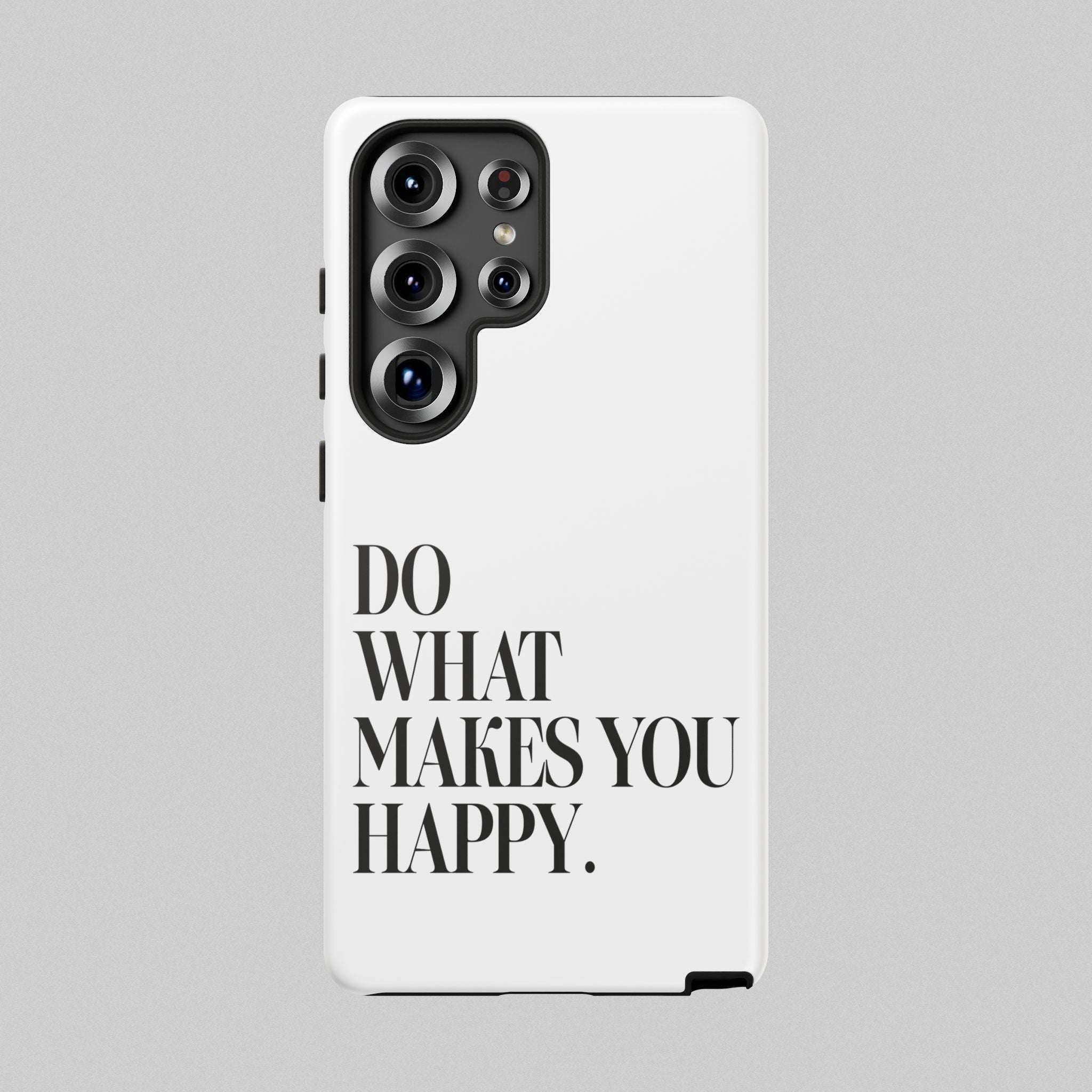 Do What Makes You Happy! Phone Case