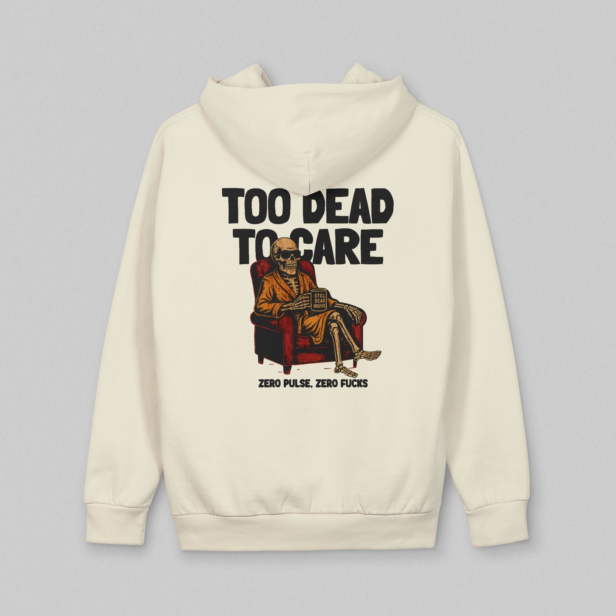 Too Dead to Care! Hoodie