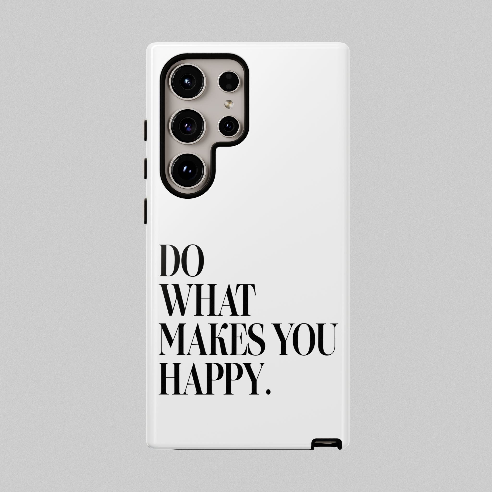 Do What Makes You Happy! Phone Case