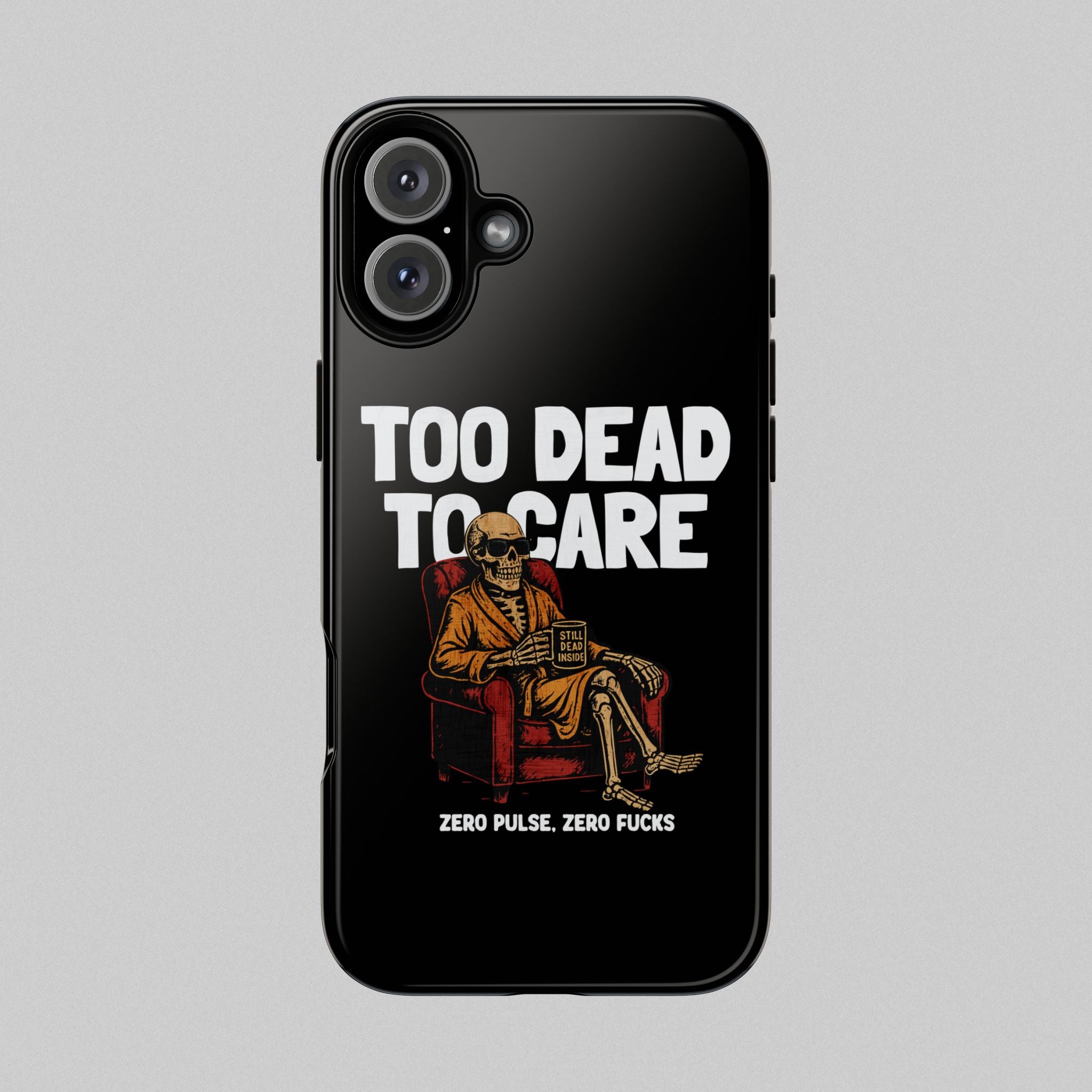 Too Dead to Care! Phone Case