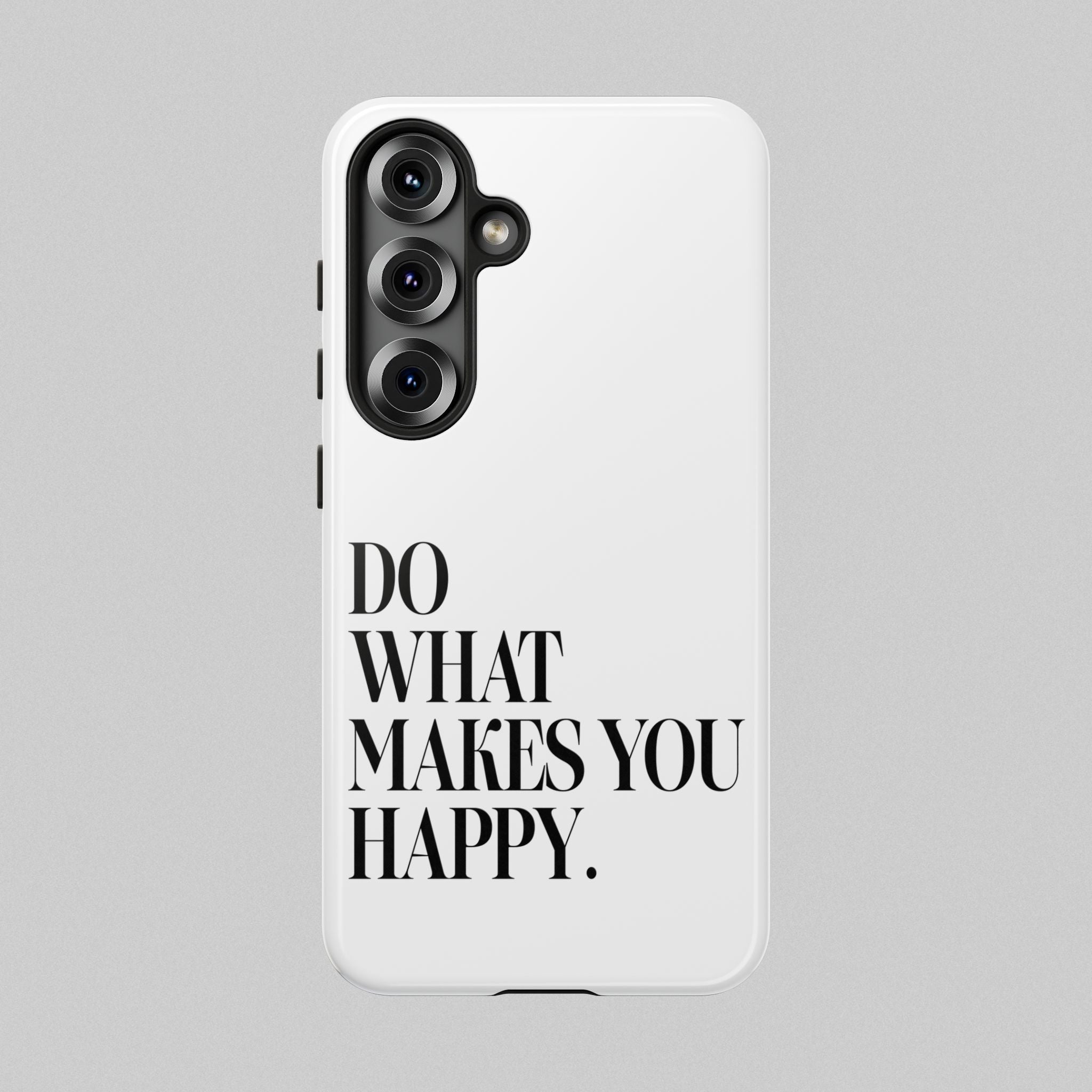 Do What Makes You Happy! Phone Case