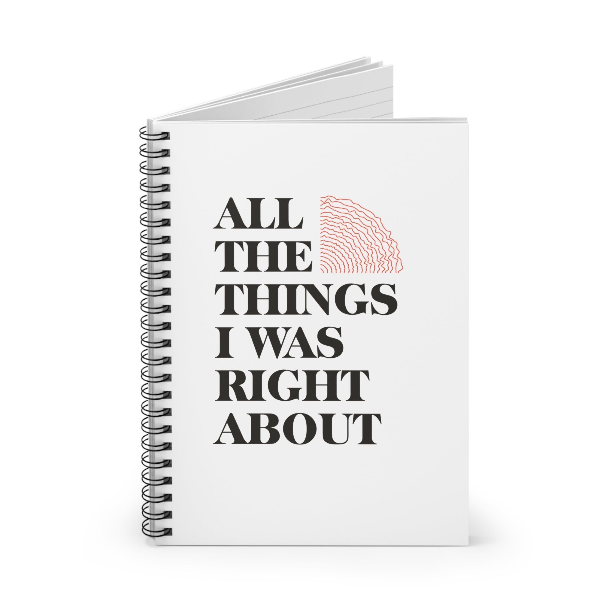 Always Right! Spiral Notebook
