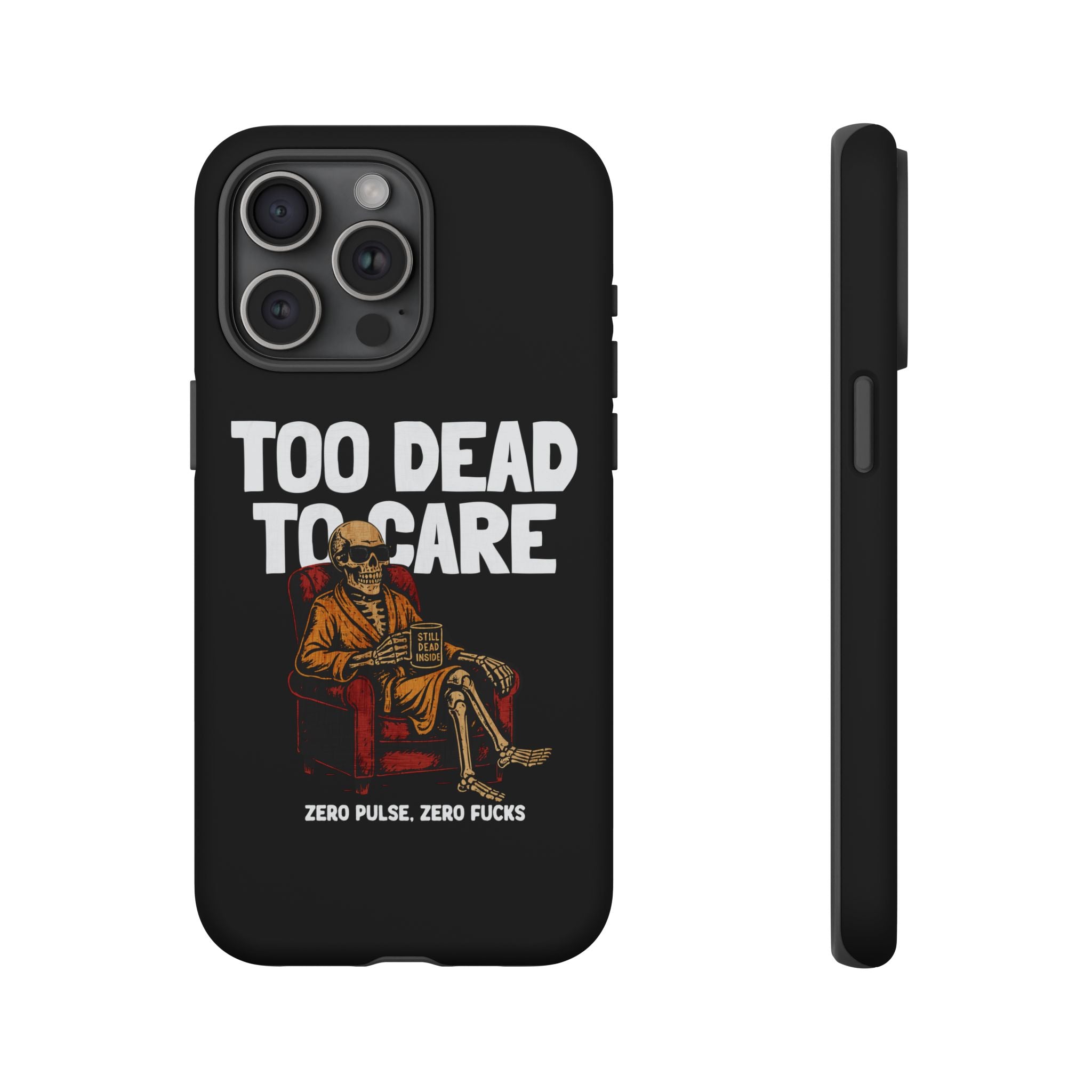Too Dead to Care! Phone Case