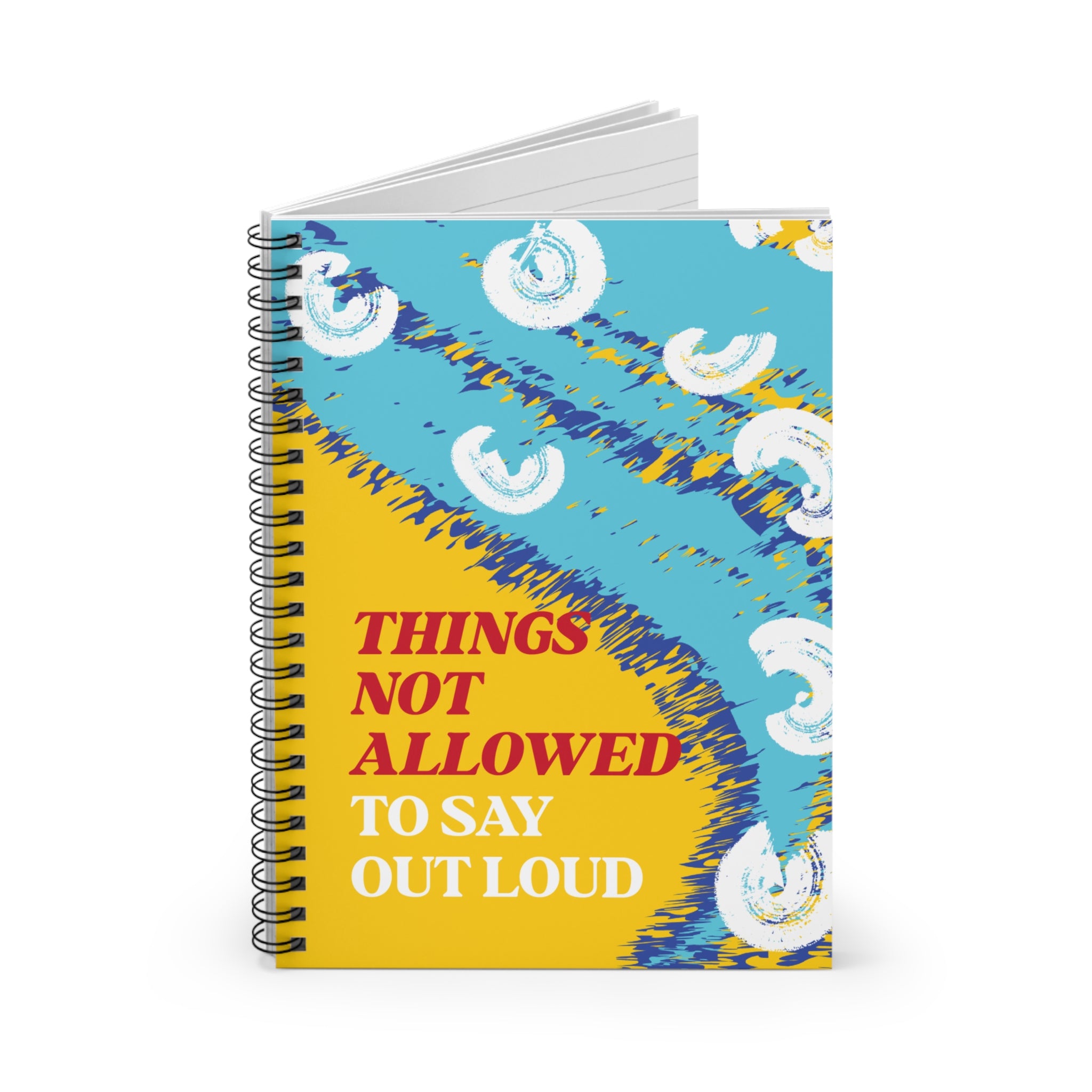 Things Not Allowed To Say! Spiral Notebook